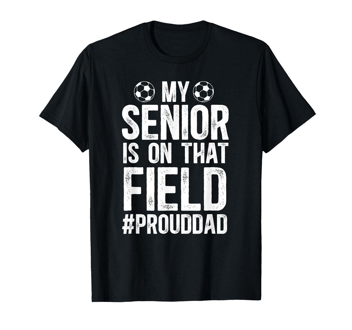 Proud Soccer Senior Dad Soccer Senior T-Shirt - Novelty Apparel Men Women - T-Shirt, Sweatshirt, Hoodie
