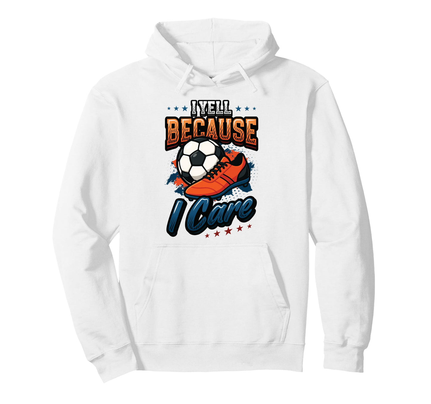 I Yell Because I Care Soccer Mom Hoodie - Fun Novelty Design Unisex - T-Shirt, Sweatshirt, Hoodie