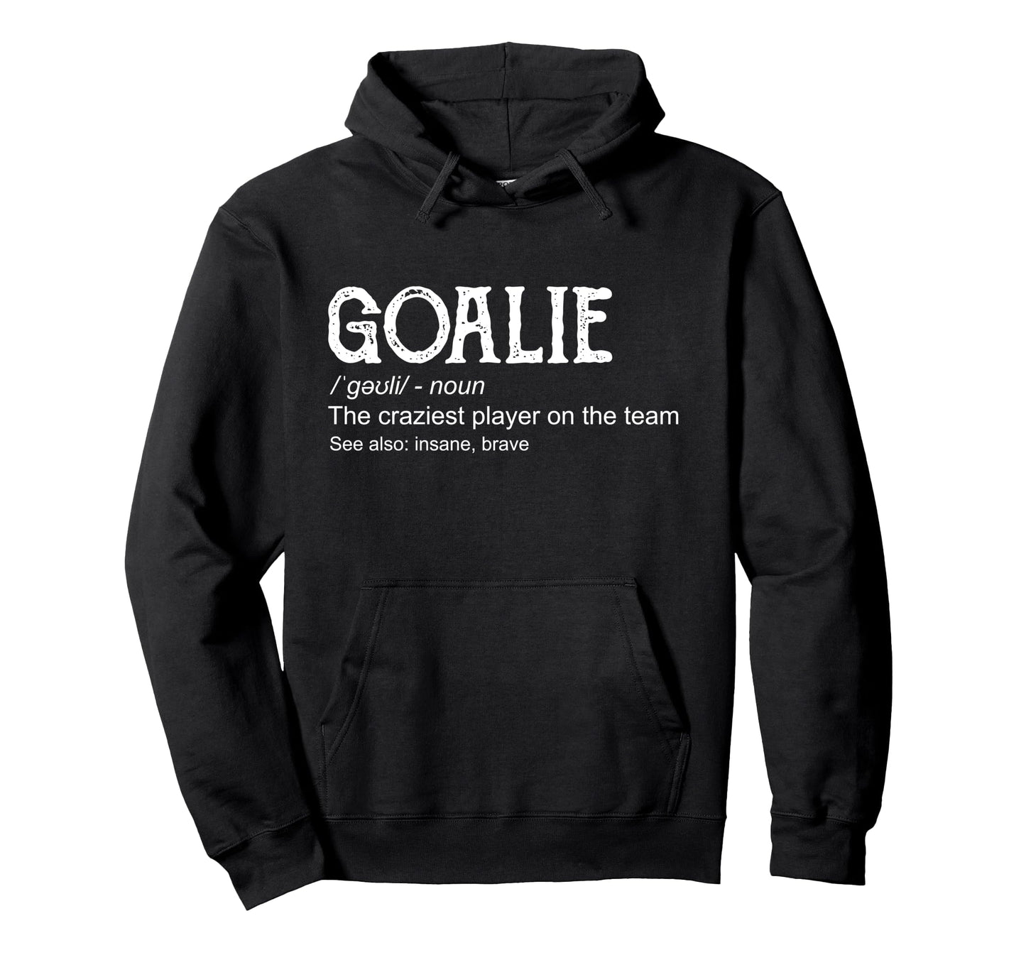 Goalie Gear Goalkeeper Definition Hoodie - Aesthetic Graphic Men Women - T-Shirt, Sweatshirt, Hoodie