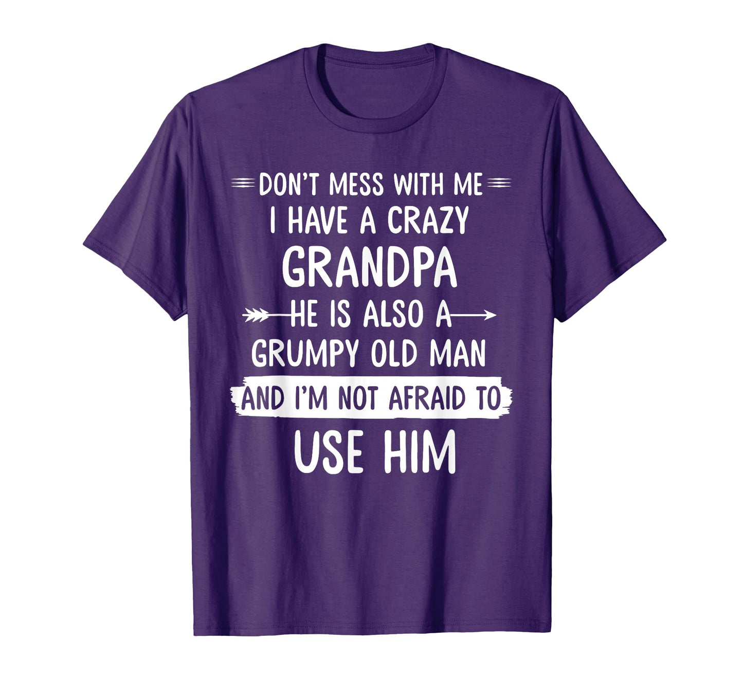 Dont Mess Me I Have Crazy Grandpa Gift T-Shirt - Graphic Print Unisex - T-Shirt, Sweatshirt, Hoodie