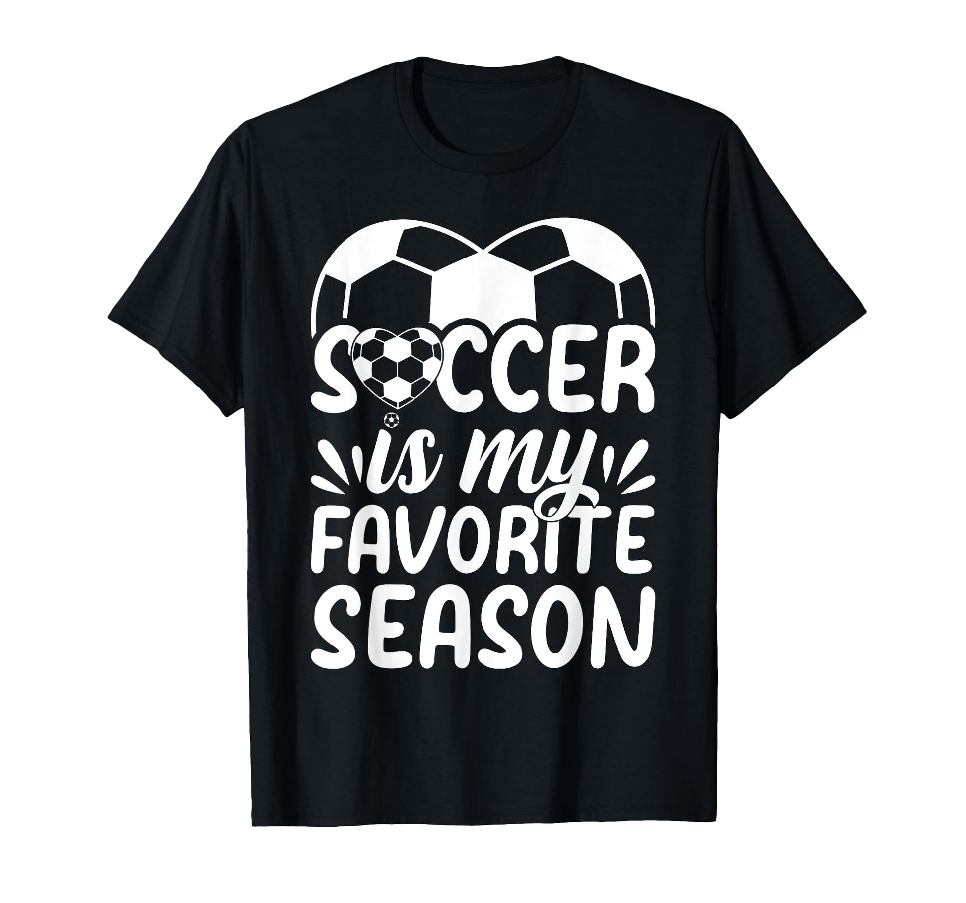 Soccer Is My Favorite Season Soccer T-Shirt - Custom Art Print for Adults - T-Shirt, Sweatshirt, Hoodie