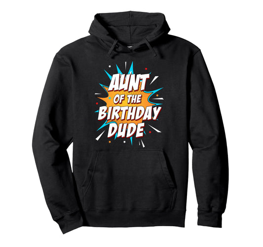 Aunt Birthday Dude Aunties Day Proud Mom Hoodie - Graphic Print Unisex - T-Shirt, Sweatshirt, Hoodie