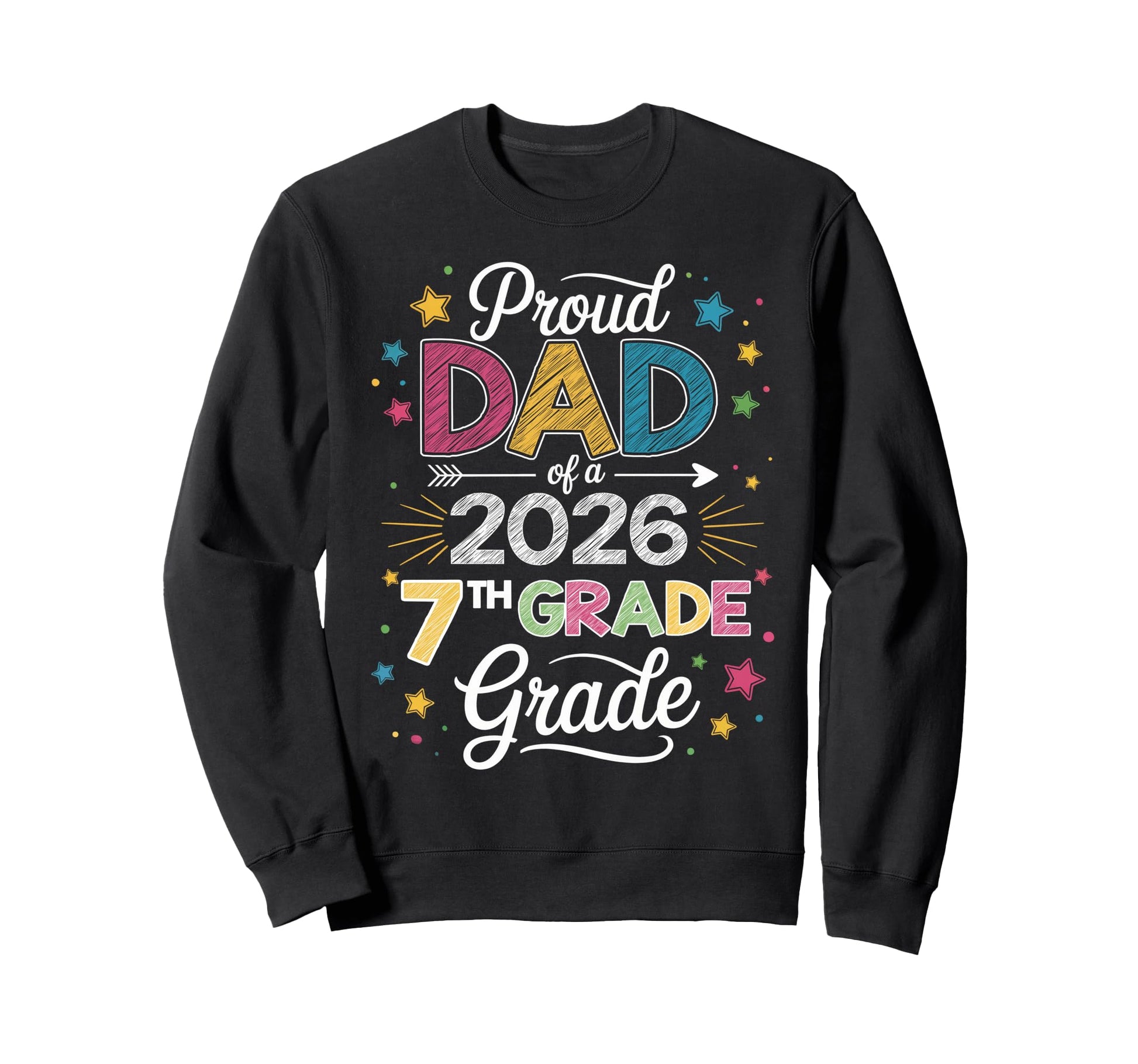 Proud Dad Class 2026 7Th Grade Sweatshirt - Streetwear Style for Adults - T-Shirt, Sweatshirt, Hoodie