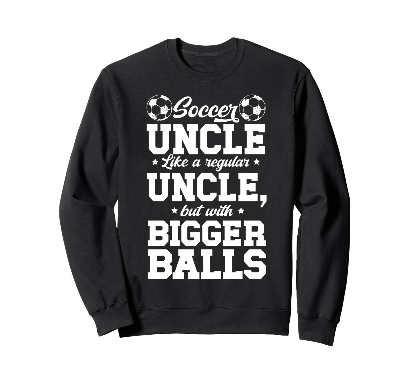 Soccer Uncle Soccer Player Uncle Sweatshirt - Aesthetic Graphic Unisex - T-Shirt, Sweatshirt, Hoodie