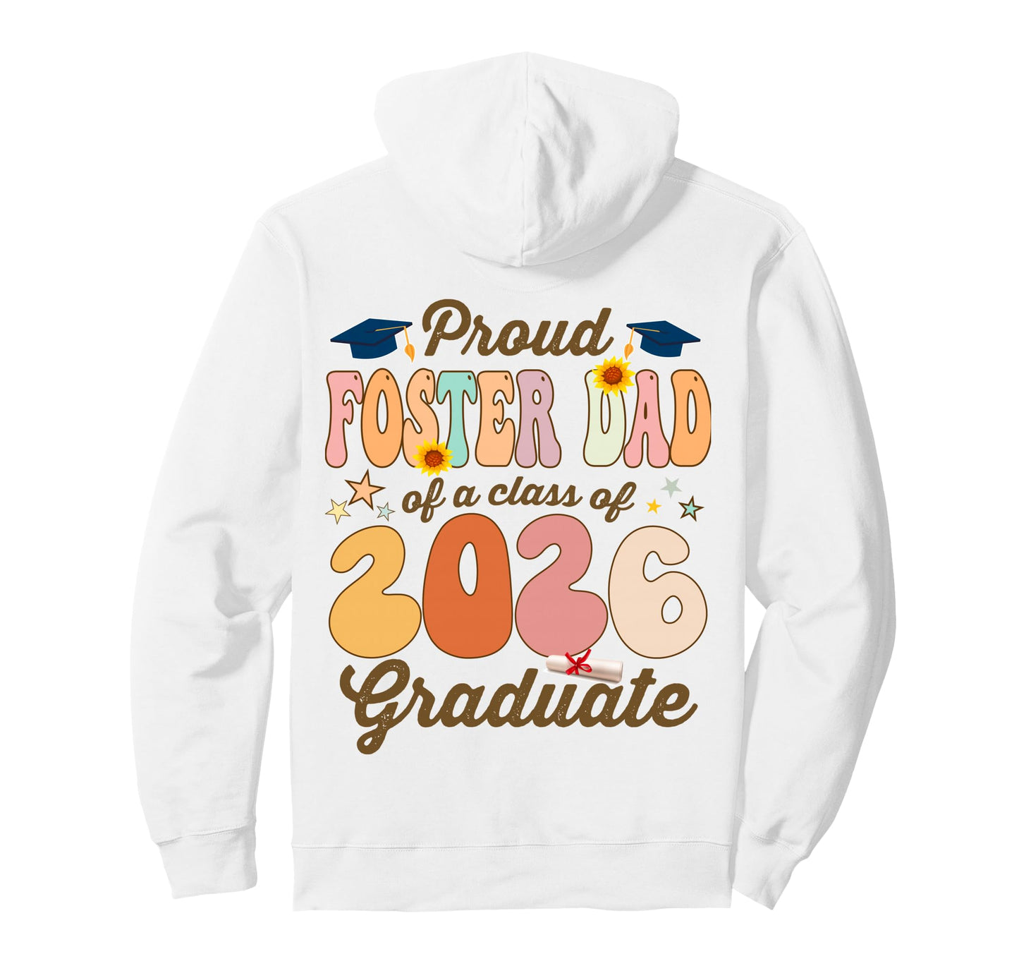 Proud Foster Dad Class 2026 Graduate Hoodie - Unique Graphic for Adults - T-Shirt, Sweatshirt, Hoodie