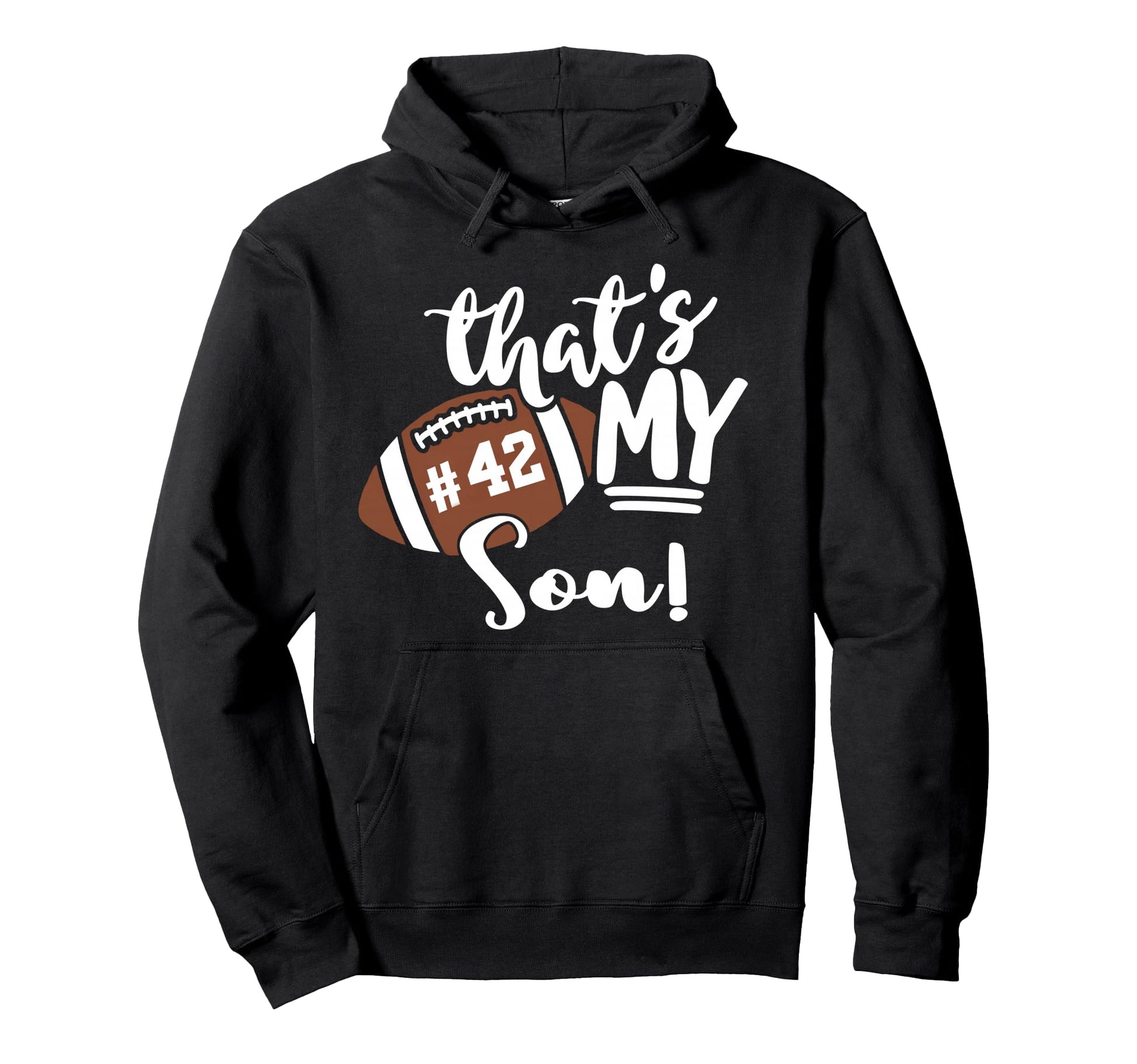 Thats My Son Football 42 Jersey Hoodie - Fun Novelty Design for Adults - T-Shirt, Sweatshirt, Hoodie