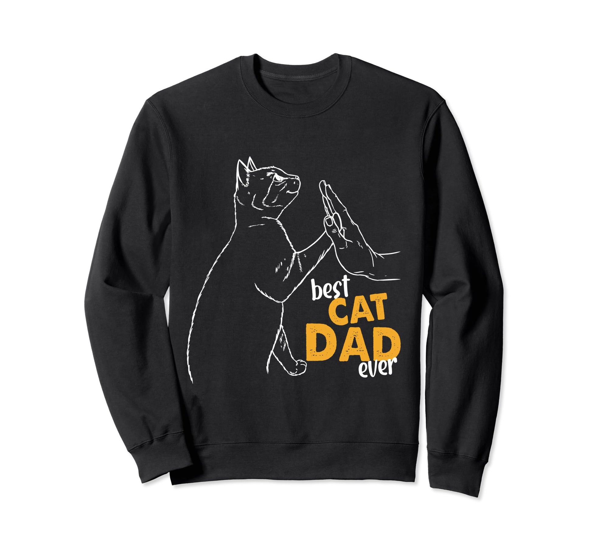 Best Cat Dad Ever Cat Daddy Sweatshirt - Fun Novelty Design for Adults - T-Shirt, Sweatshirt, Hoodie