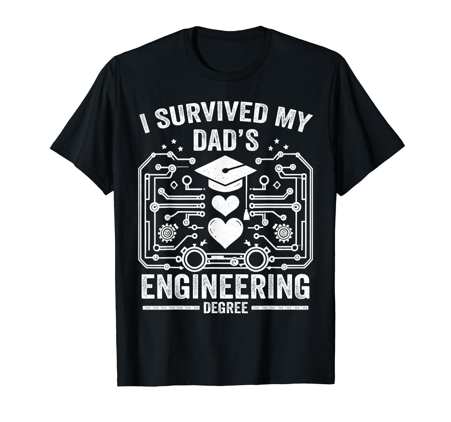 I Survived My Dads Engineering Degree T-Shirt - Streetwear Style Unisex - T-Shirt, Sweatshirt, Hoodie
