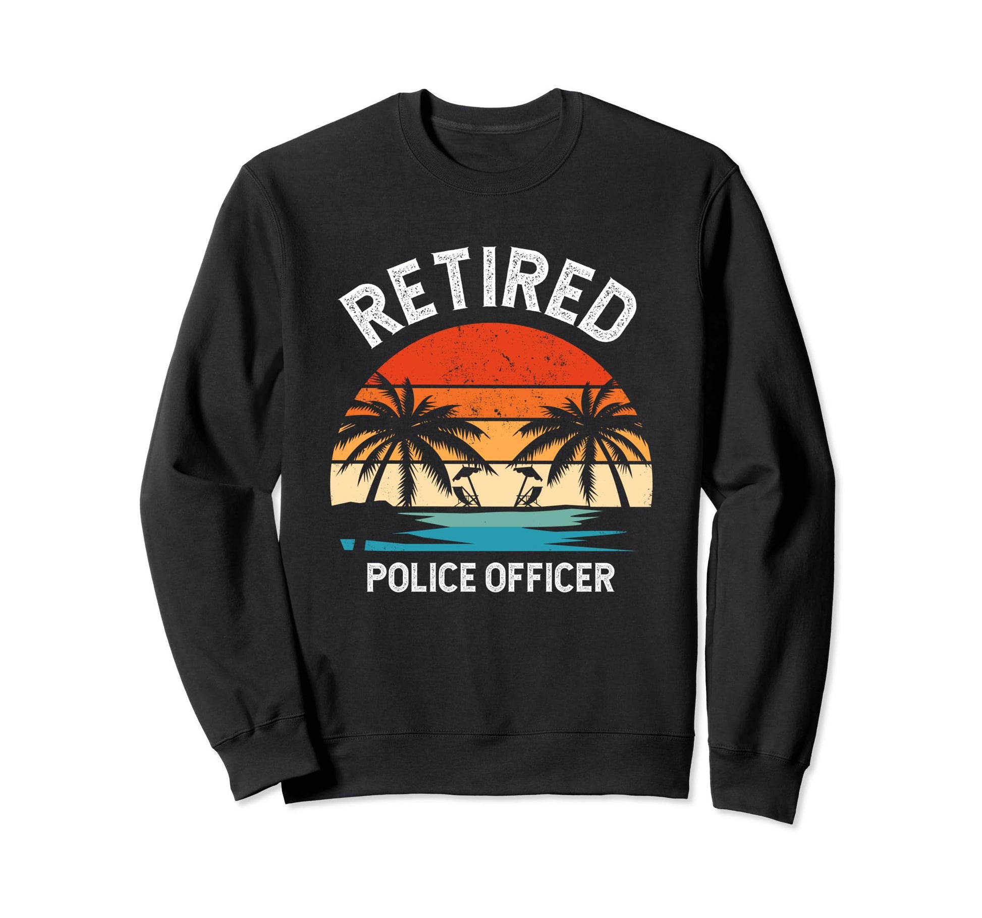 Retired Police Officer Fathers Day Sweatshirt - Unique Graphic Men Women - T-Shirt, Sweatshirt, Hoodie