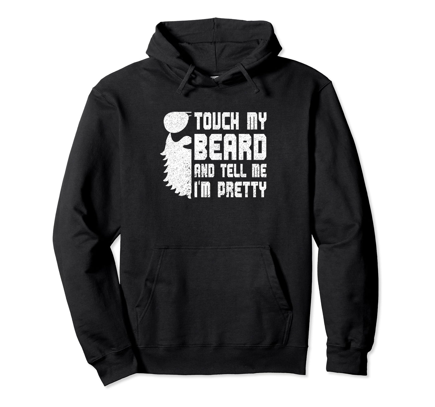 Touch My Beard And Tell Me Im Pretty Hoodie - Aesthetic Graphic for Adults - T-Shirt, Sweatshirt, Hoodie