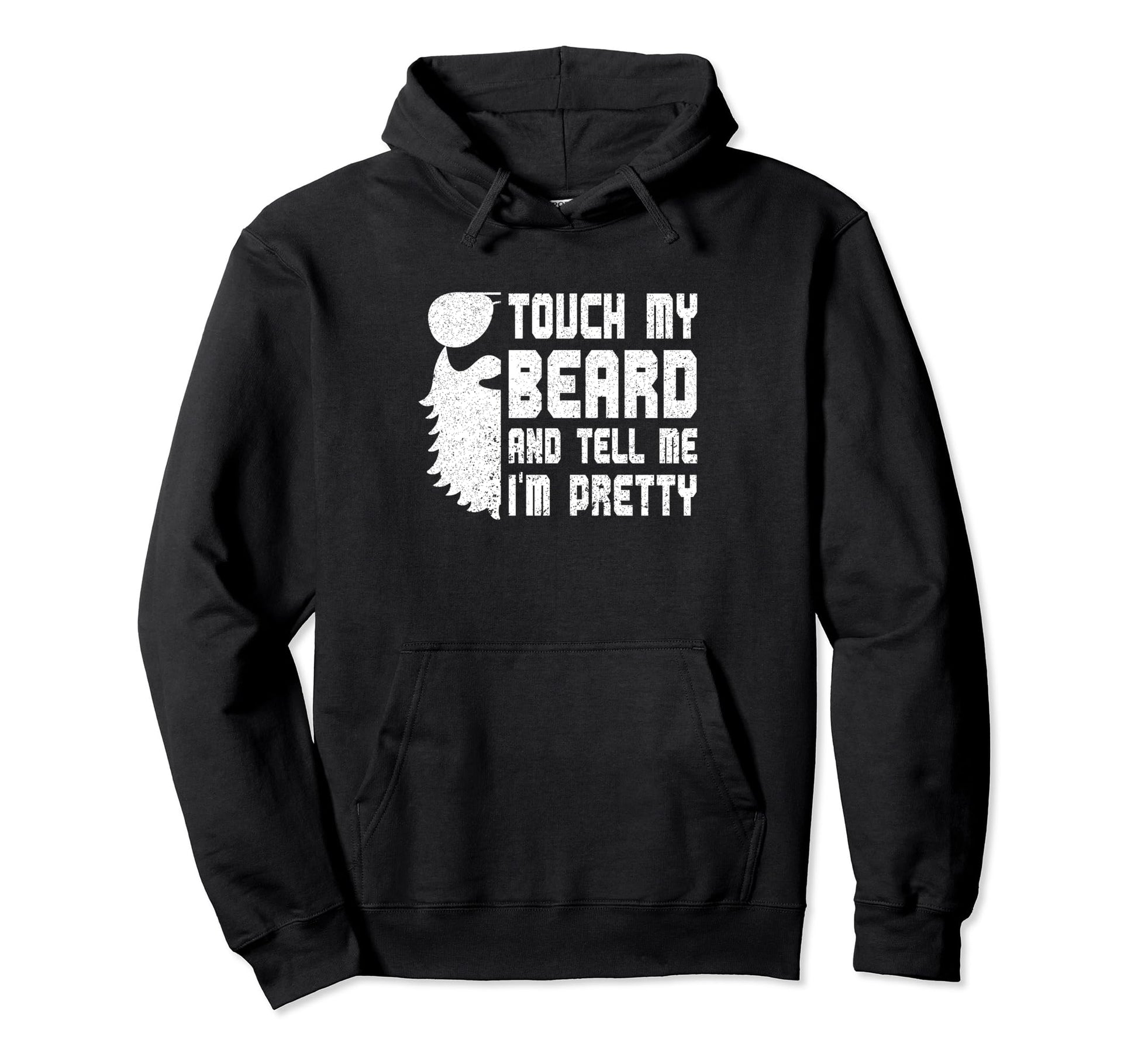 Touch My Beard And Tell Me Im Pretty Hoodie - Aesthetic Graphic for Adults - T-Shirt, Sweatshirt, Hoodie