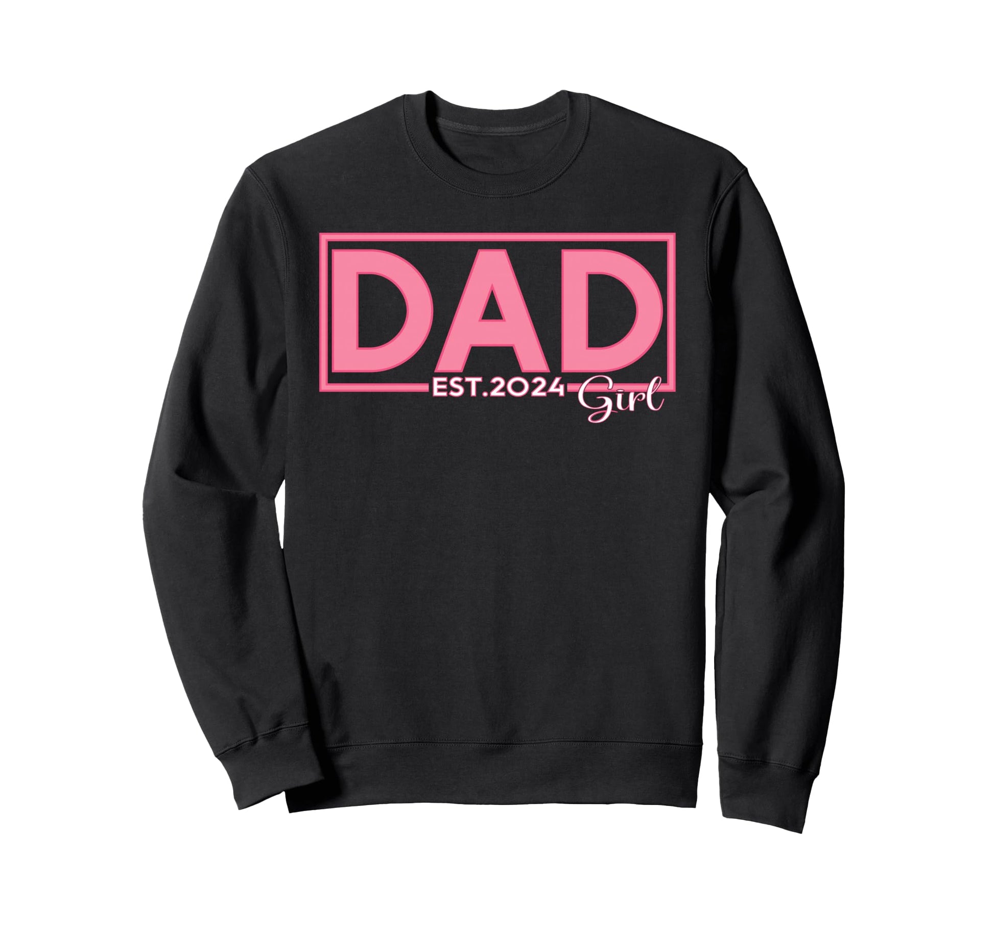 Dad Est 2024 New Father Dad Sweatshirt - Casual Everyday Wear Unisex - T-Shirt, Sweatshirt, Hoodie