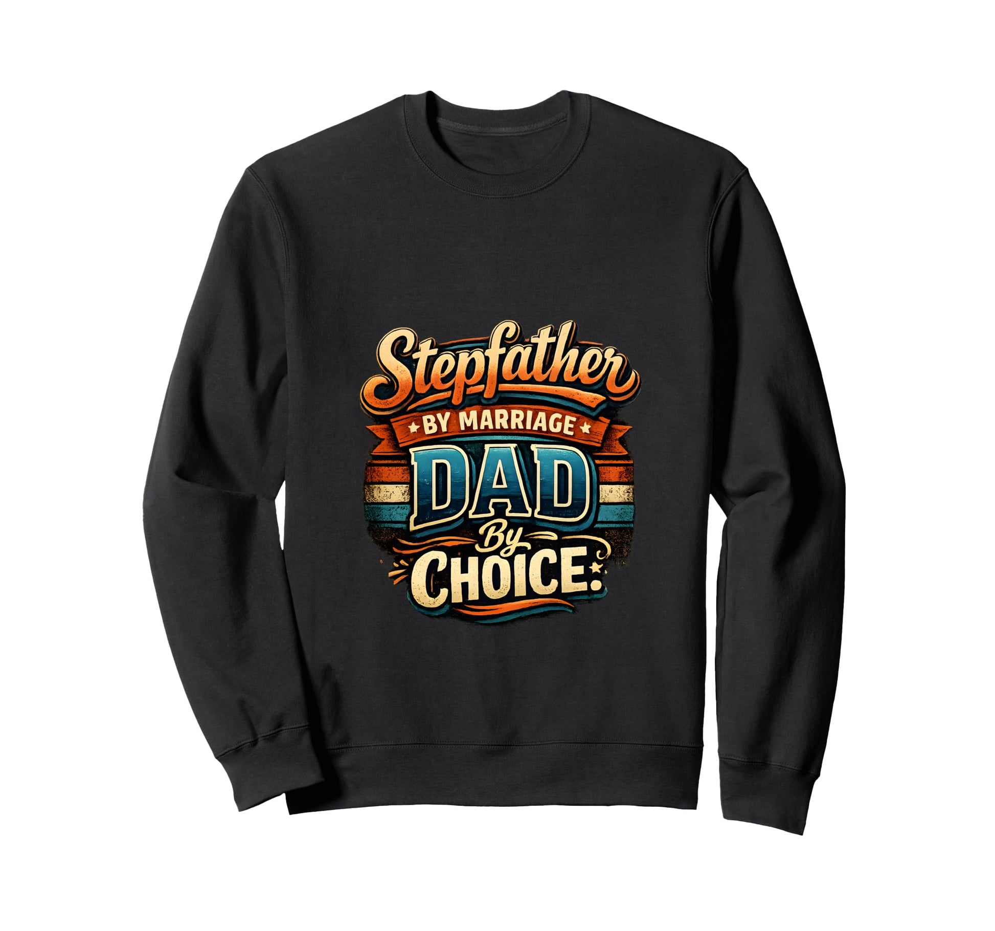 Fathers Day Stepfather Step Sweatshirt - Custom Art Print for Adults - T-Shirt, Sweatshirt, Hoodie