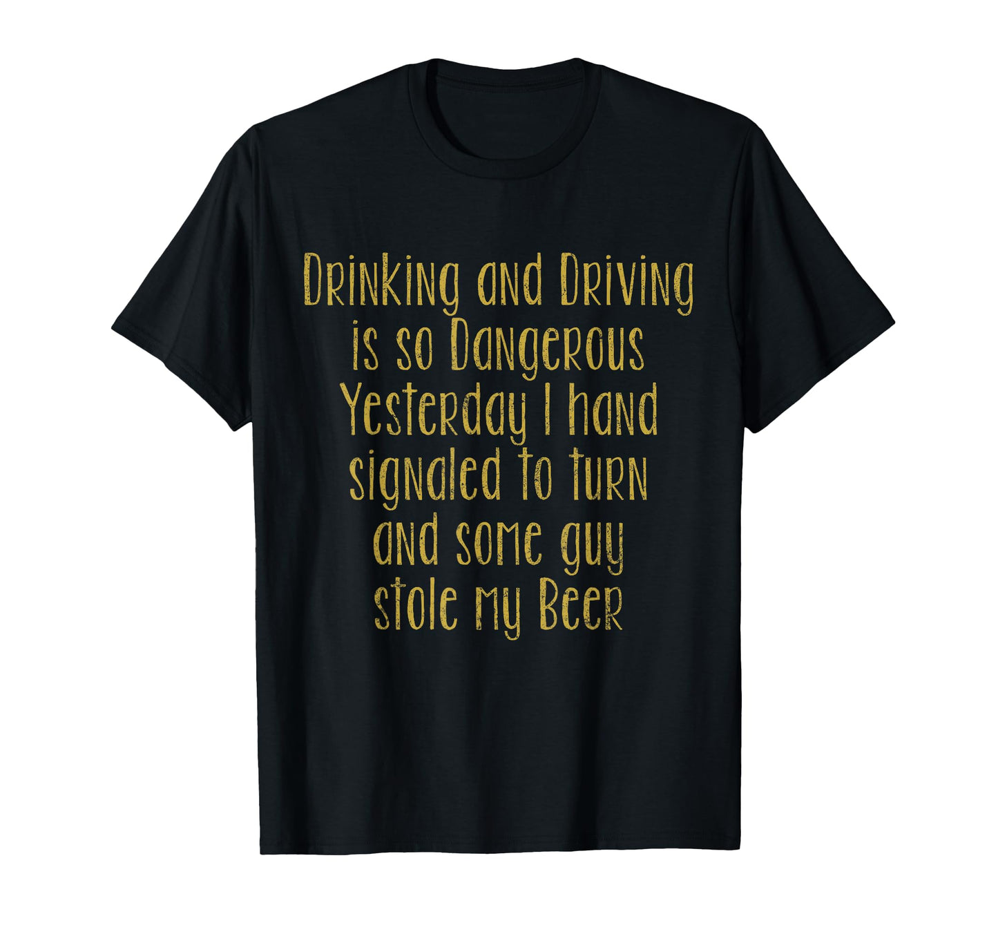 Drinking And Driving Dangerous T-Shirt - Casual Everyday Wear for Adults - T-Shirt, Sweatshirt, Hoodie