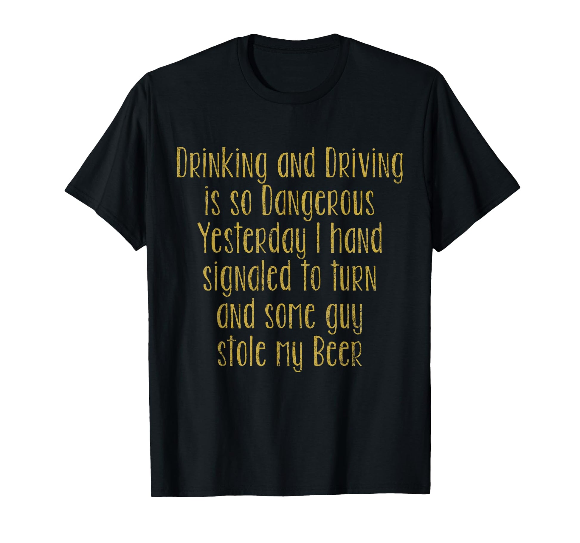 Drinking And Driving Dangerous T-Shirt - Casual Everyday Wear for Adults - T-Shirt, Sweatshirt, Hoodie