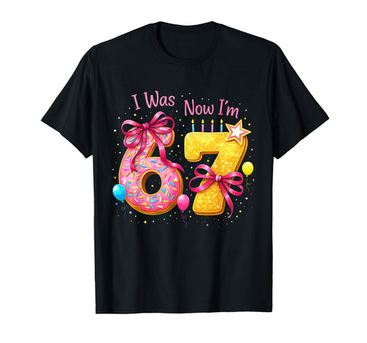7Th Birthday I Was 6 Now Im 7 T-Shirt - Casual Everyday Wear for Adults - T-Shirt, Sweatshirt, Hoodie