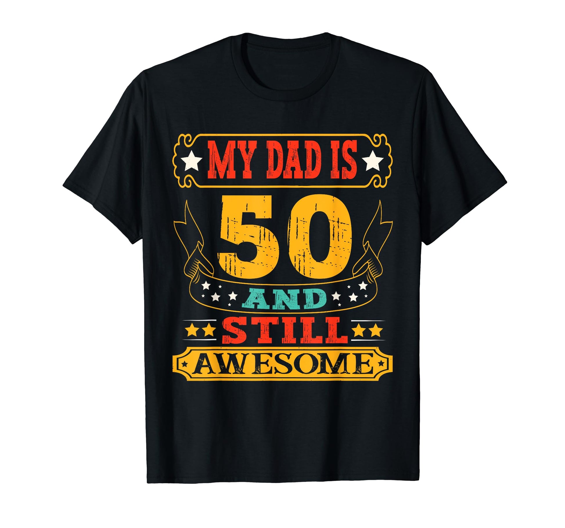 My Dad Is 50 And Still Awesome 50Th T-Shirt - Custom Art Print Unisex - T-Shirt, Sweatshirt, Hoodie