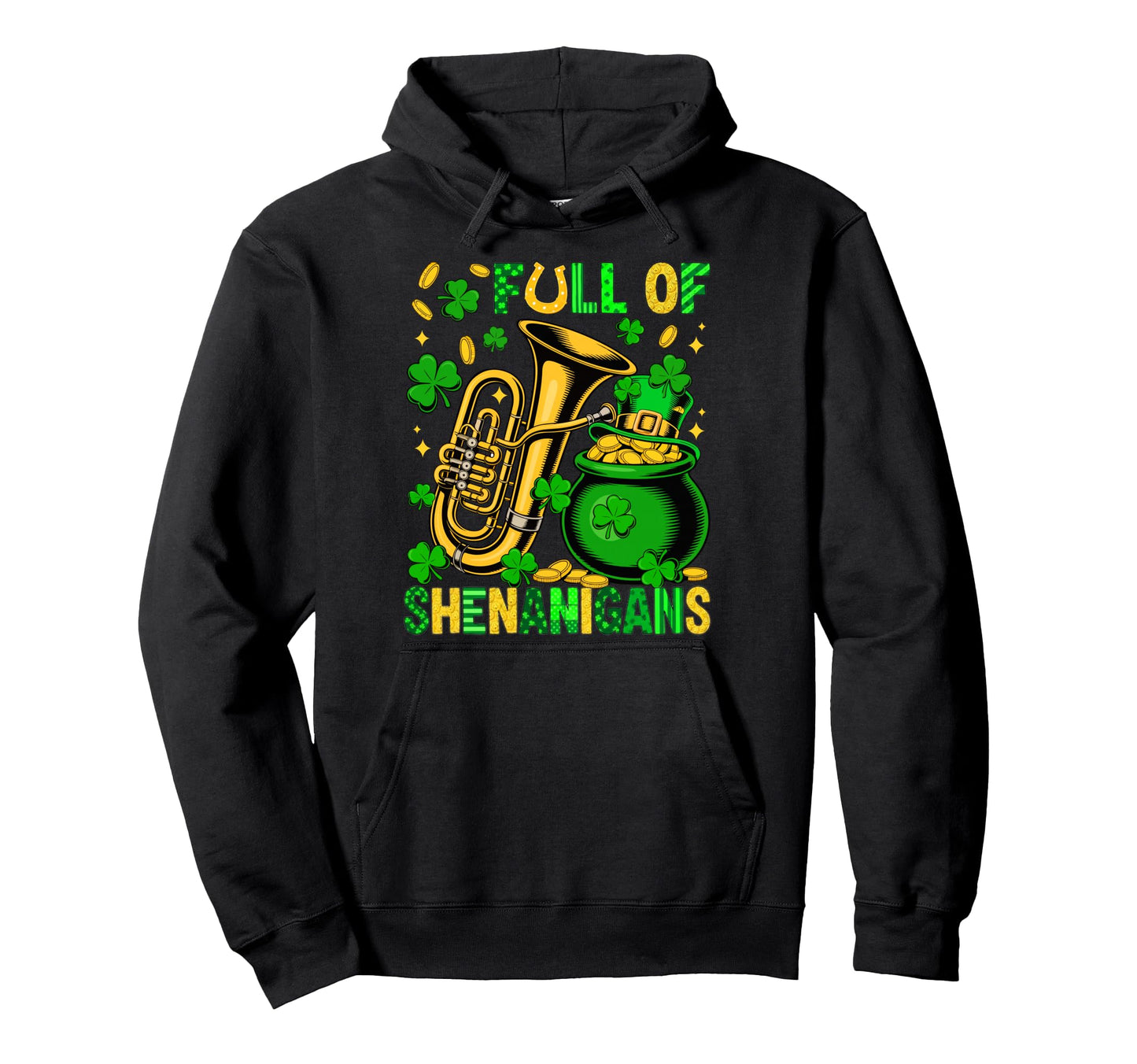 Full Shenanigans St Patricks Day Tuba Hoodie - Trendy Graphic Men Women - T-Shirt, Sweatshirt, Hoodie