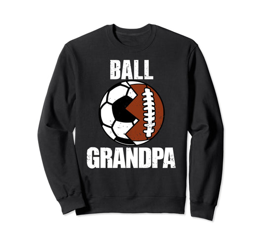Ball Grandpa Funny Soccer Football Sweatshirt - Streetwear Style Men Women - T-Shirt, Sweatshirt, Hoodie