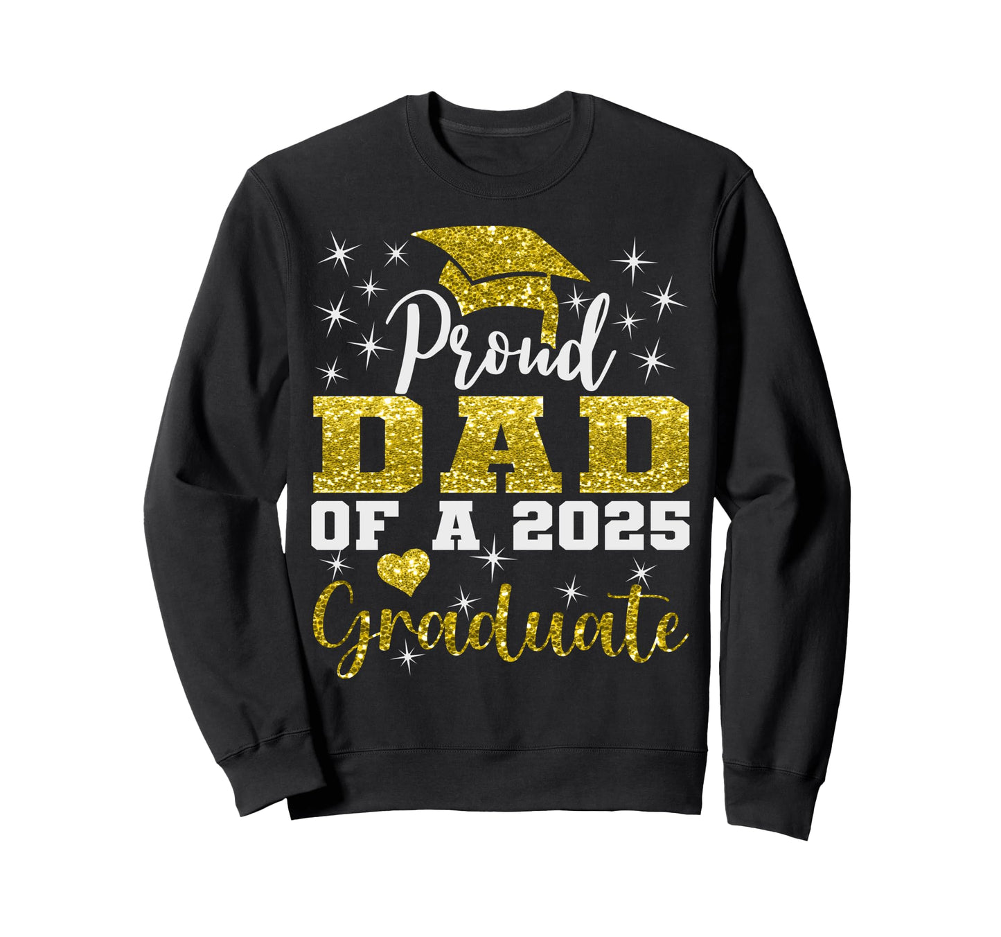 Super Proud Dad 2025 Graduate Sweatshirt - Novelty Apparel for Adults - T-Shirt, Sweatshirt, Hoodie