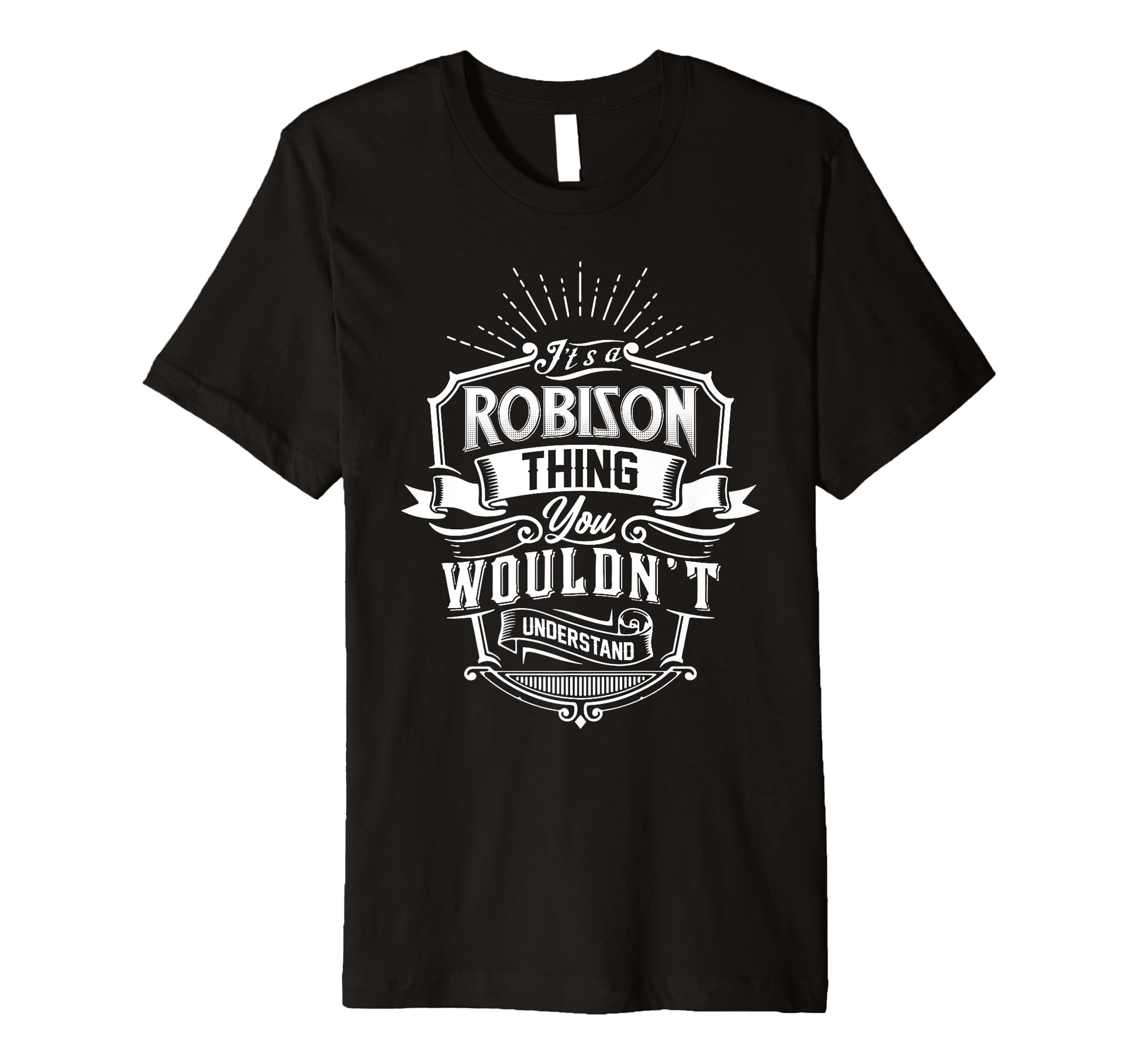 Its Robison Thing You Wouldnt T-Shirt - Streetwear Style Men Women - T-Shirt, Sweatshirt, Hoodie