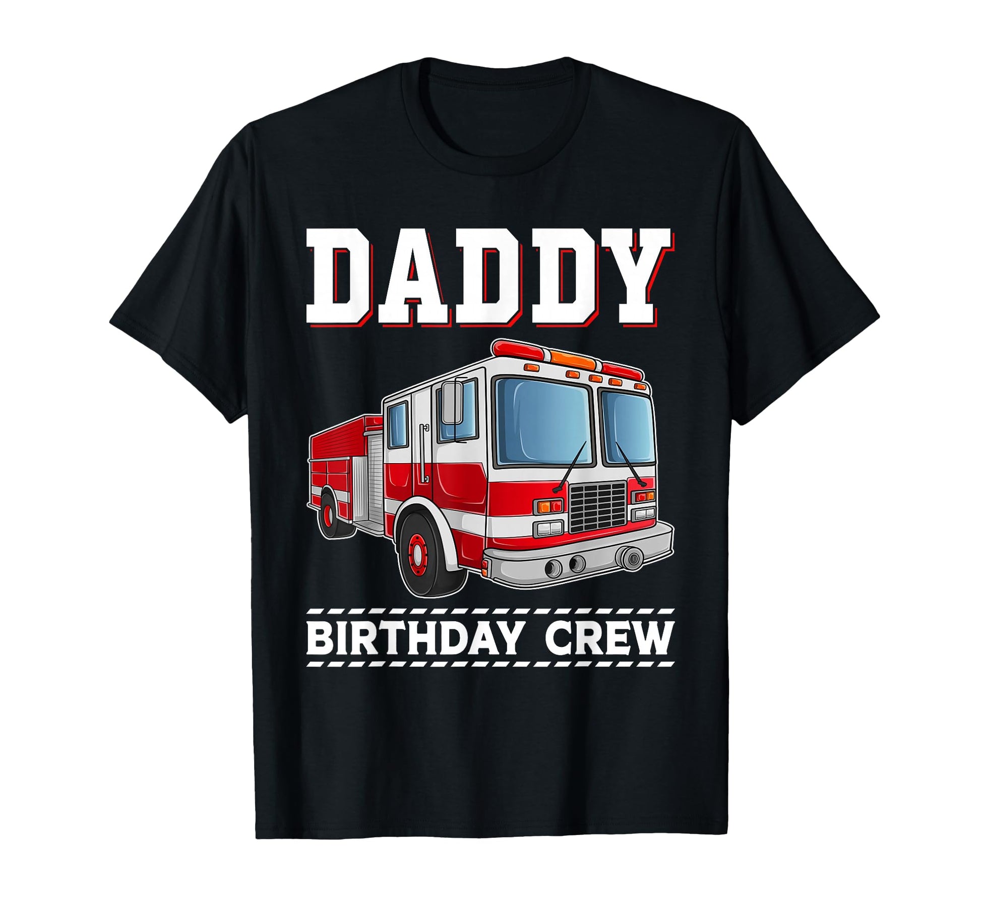 Daddy Birthday Crew Fire Truck Themed T-Shirt - Novelty Apparel for Adults - T-Shirt, Sweatshirt, Hoodie