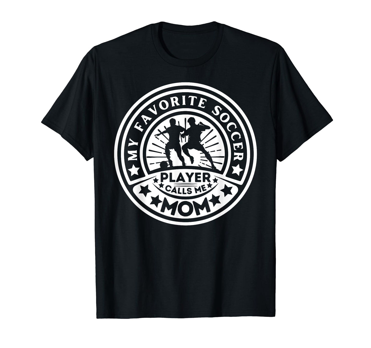 My Favorite Soccer Player Calls Me Mom T-Shirt - Unique Graphic Men Women - T-Shirt, Sweatshirt, Hoodie