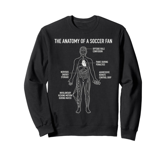 Anatomy Soccer Fan Funny Sweatshirt - Fun Novelty Design for Adults - T-Shirt, Sweatshirt, Hoodie