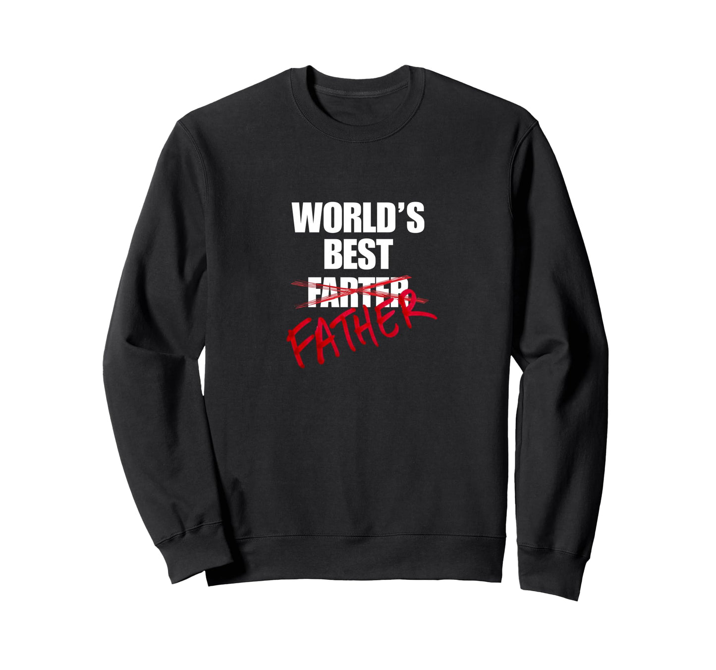 Worlds Best Father Funny Gift Sweatshirt - Casual Everyday Wear Unisex - T-Shirt, Sweatshirt, Hoodie