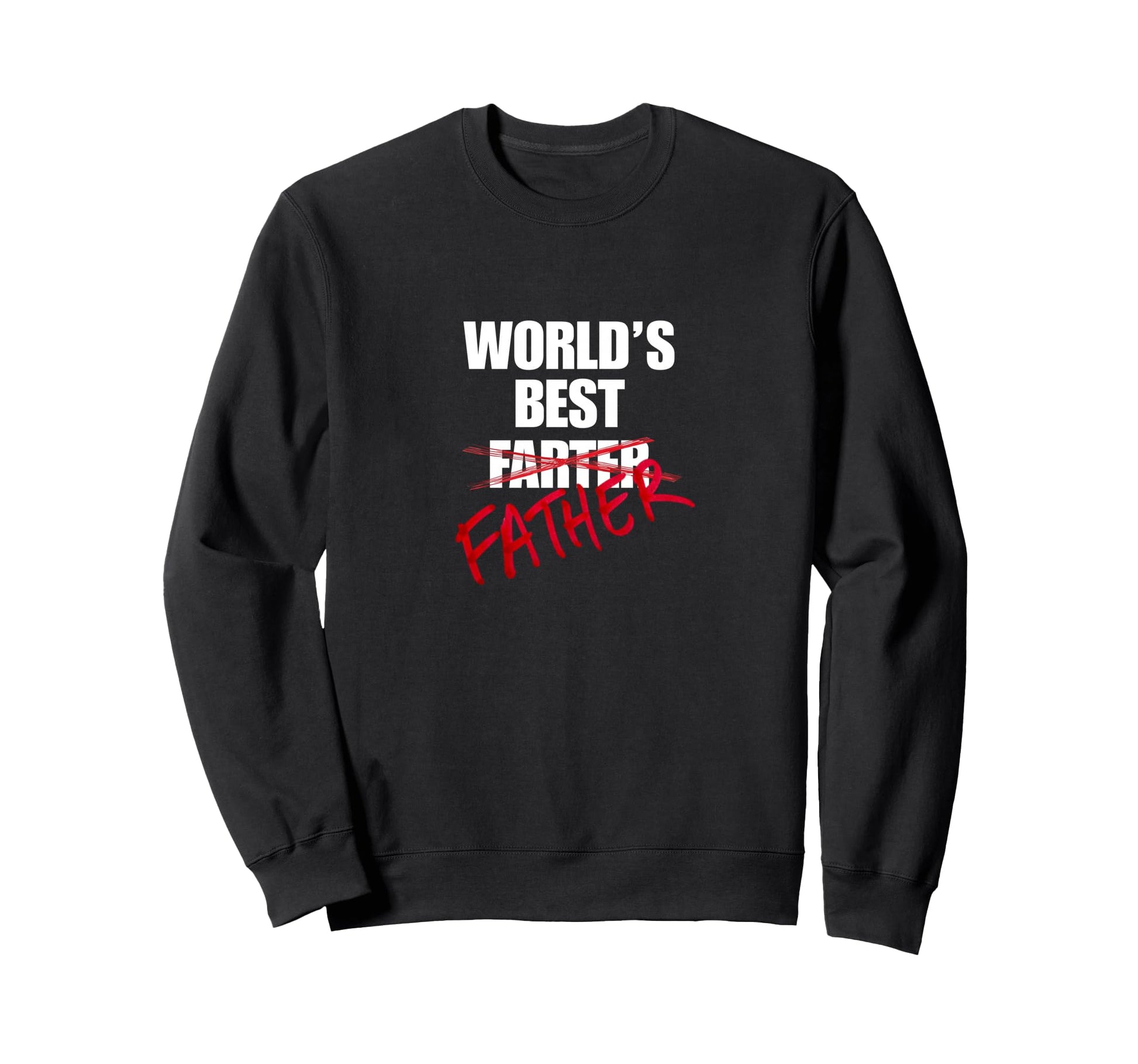 Worlds Best Father Funny Gift Sweatshirt - Casual Everyday Wear Unisex - T-Shirt, Sweatshirt, Hoodie