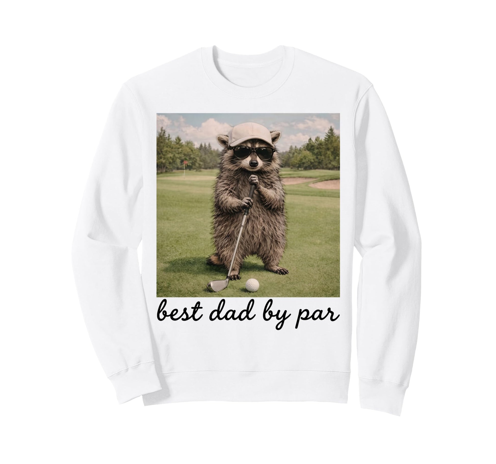 Best Dad Par Funny Golf Raccoon Sweatshirt - Fun Novelty Design Men Women - T-Shirt, Sweatshirt, Hoodie