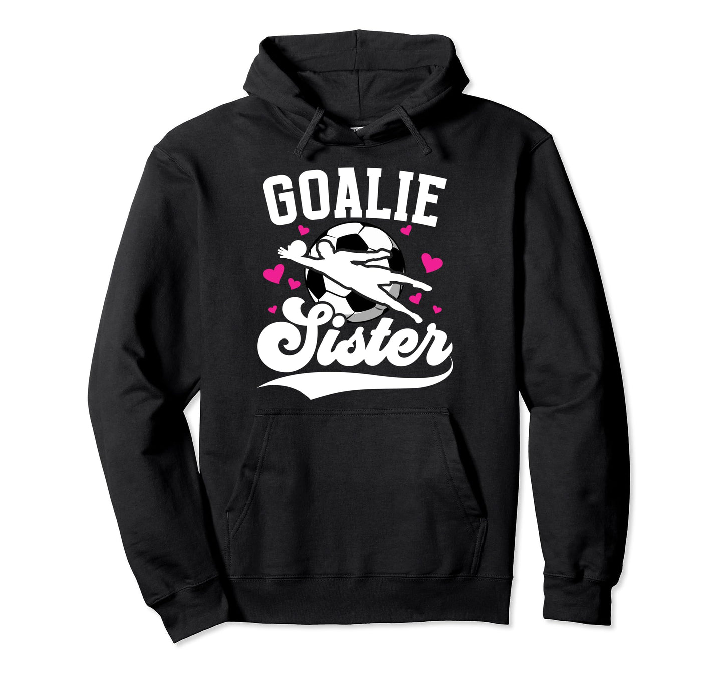 Soccer Goalie Sister Soccer Goalkeeper Hoodie - Streetwear Style Men Women - T-Shirt, Sweatshirt, Hoodie