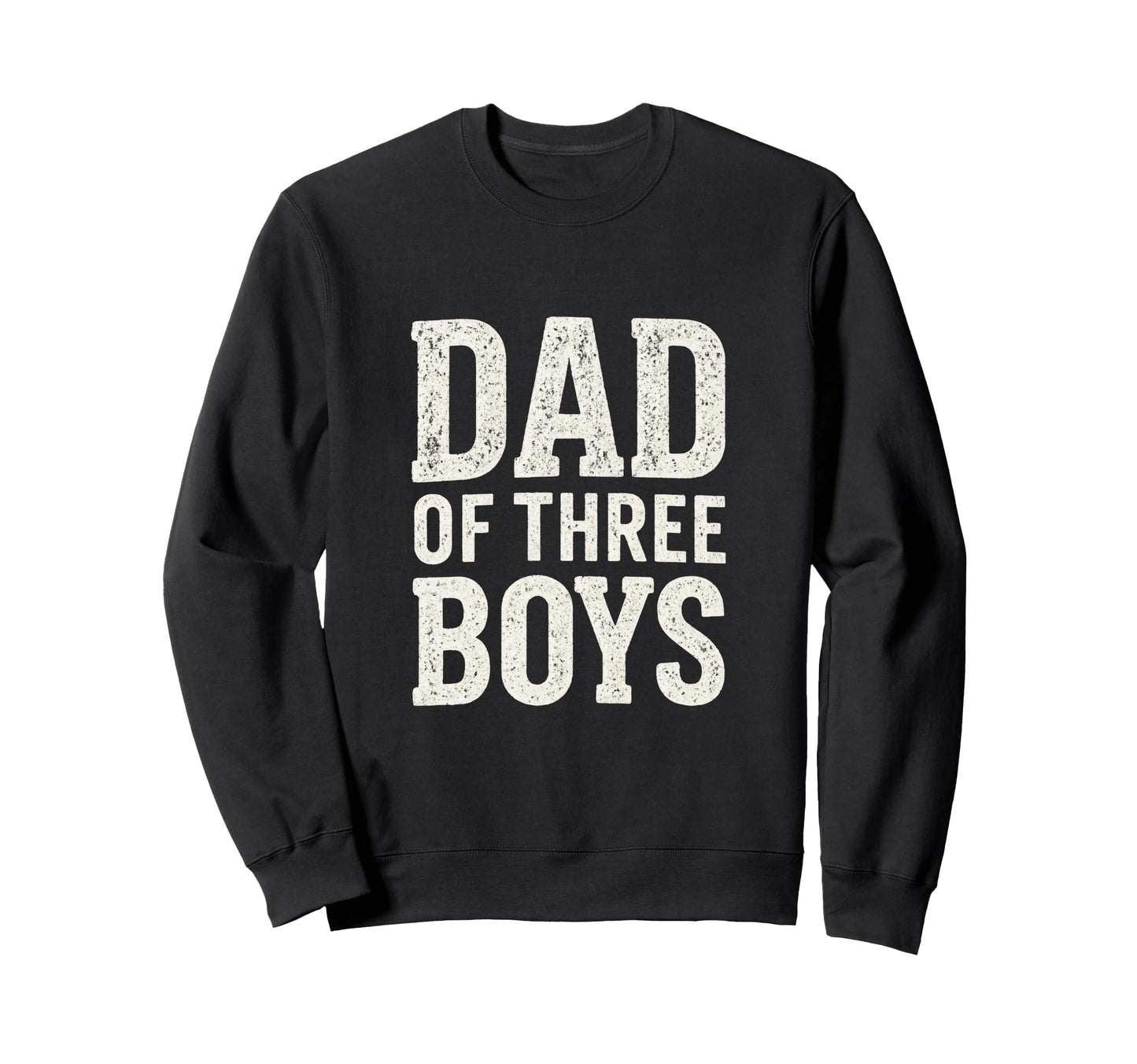 Dad Three Proud Father Sons Sweatshirt - Fun Novelty Design Men Women - T-Shirt, Sweatshirt, Hoodie