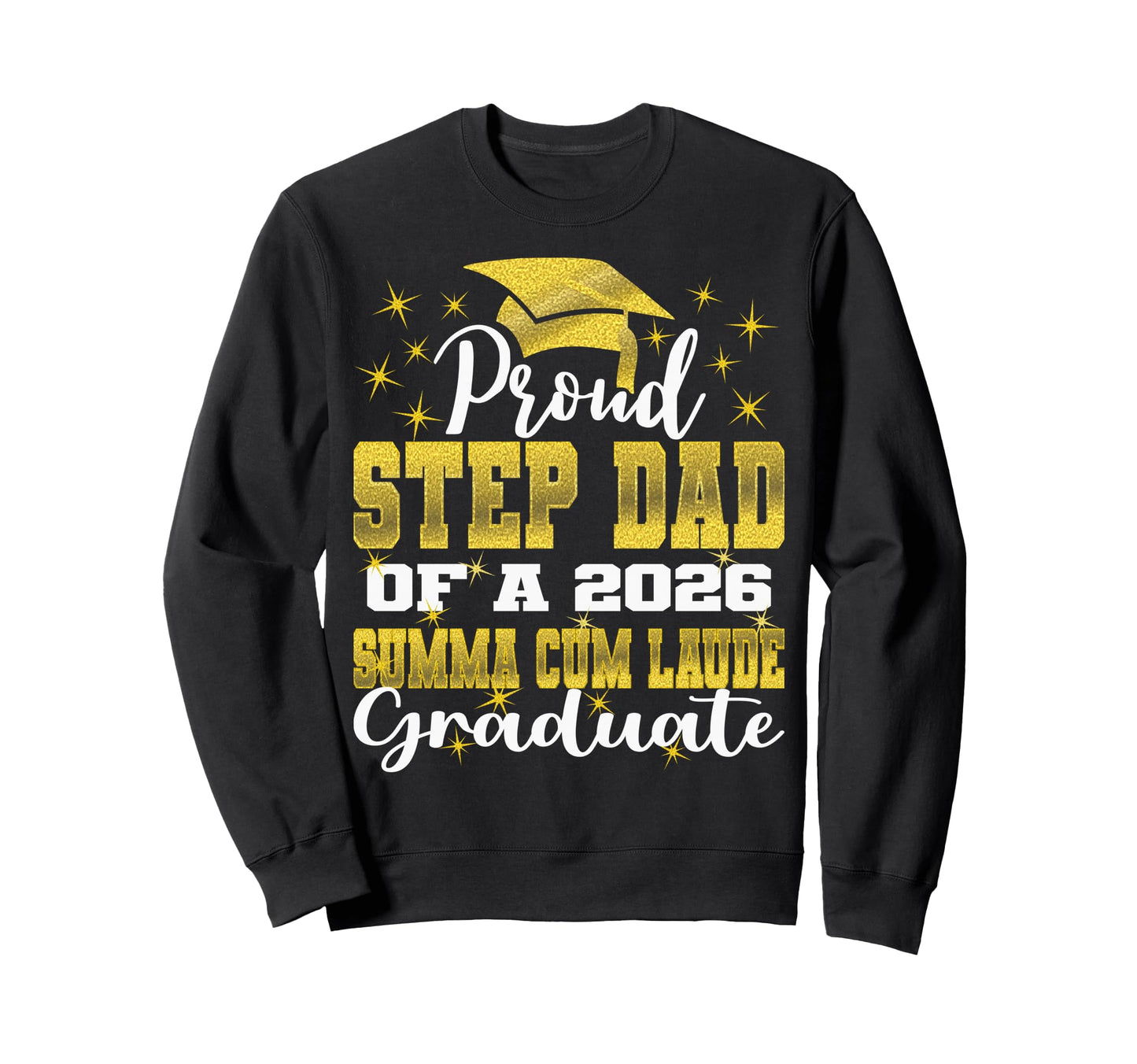 Proud Step Dad 2026 Summa Cum Sweatshirt - Custom Art Print for Adults - T-Shirt, Sweatshirt, Hoodie