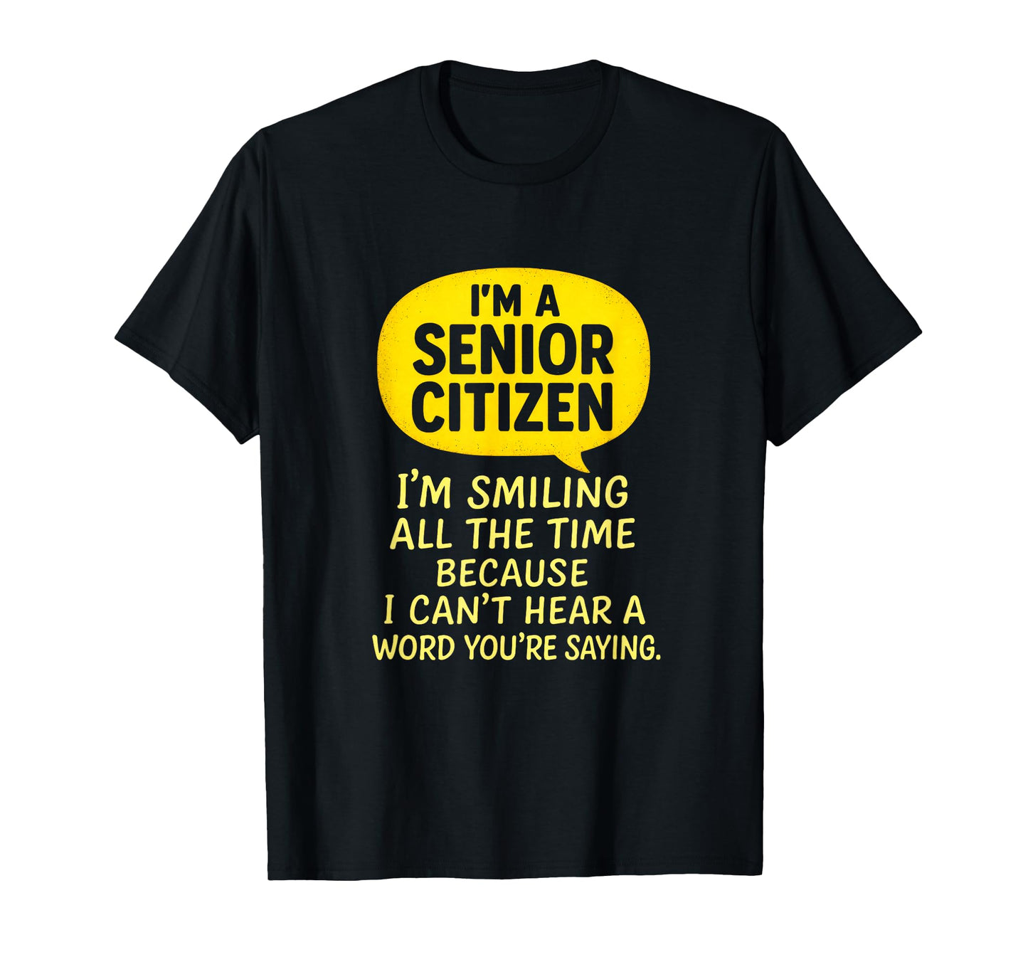 Im Senior Citizen Funny Grandma Grandpa T-Shirt - Unique Graphic Men Women - T-Shirt, Sweatshirt, Hoodie