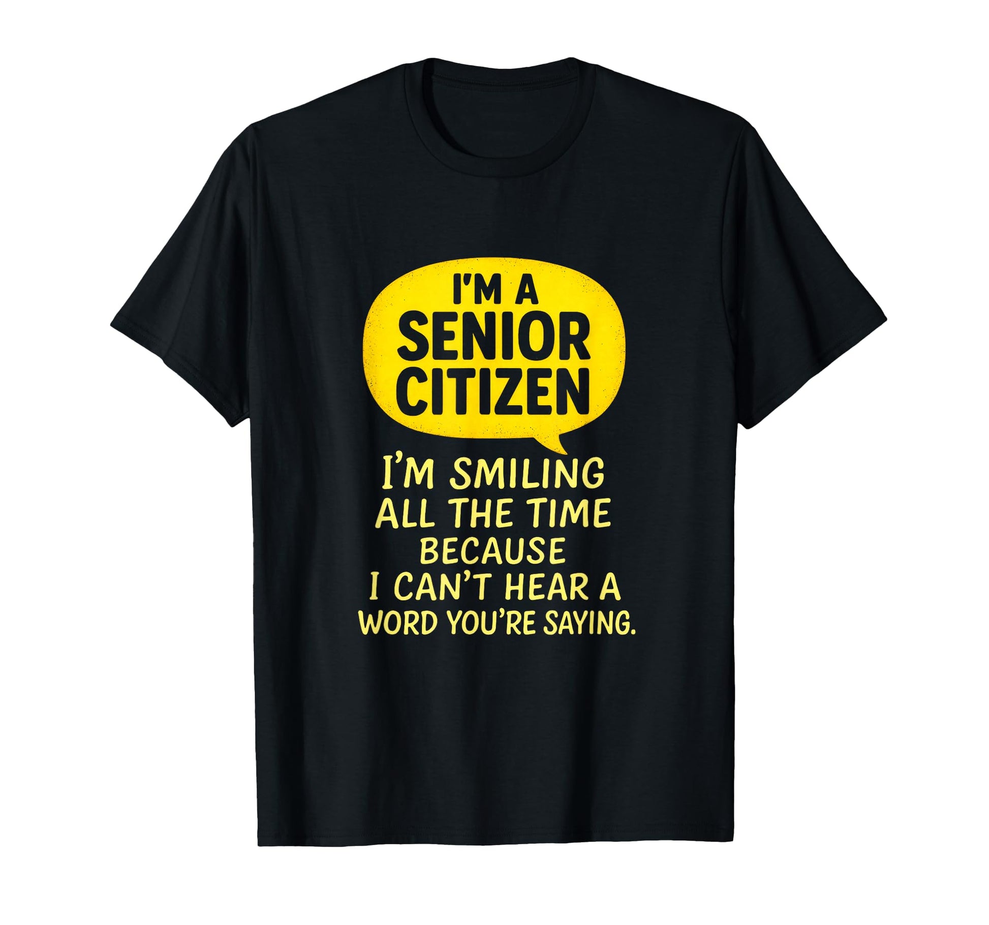 Im Senior Citizen Funny Grandma Grandpa T-Shirt - Unique Graphic Men Women - T-Shirt, Sweatshirt, Hoodie