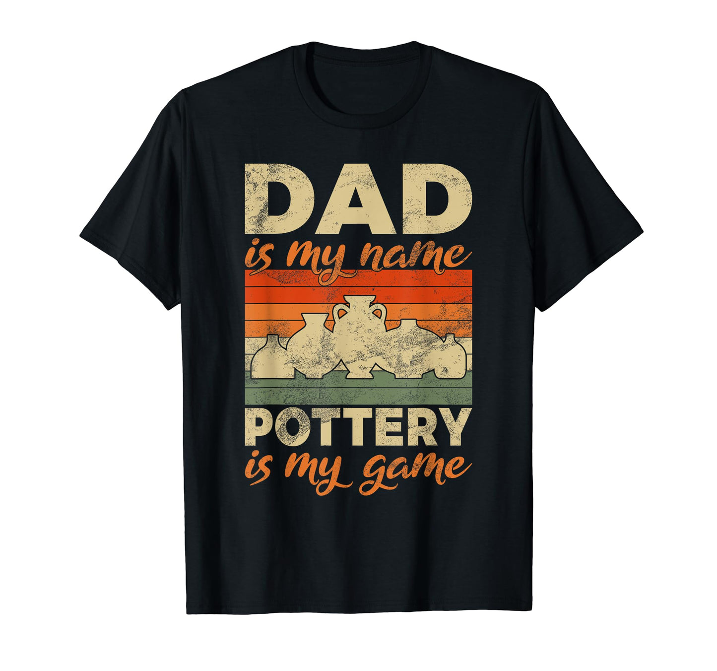 Dad Is My Name Pottery Is My Game T-Shirt - Graphic Print for Adults - T-Shirt, Sweatshirt, Hoodie