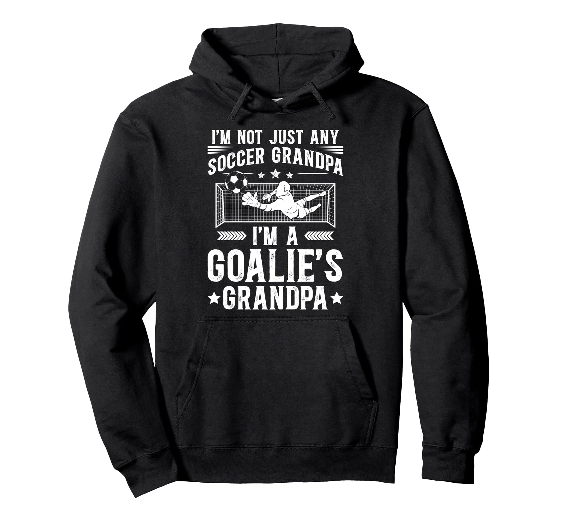 Im Soccer Goalie Grandpa Soccer Hoodie - Fun Novelty Design for Adults - T-Shirt, Sweatshirt, Hoodie