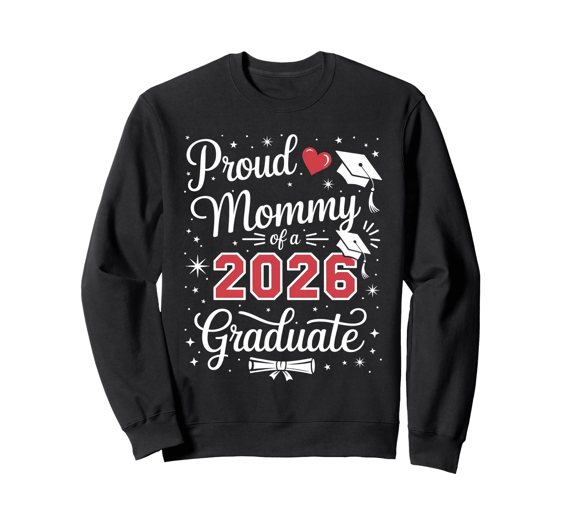 Proud Mommy Class 2026 Graduate Sweatshirt - Fun Novelty Design Unisex - T-Shirt, Sweatshirt, Hoodie