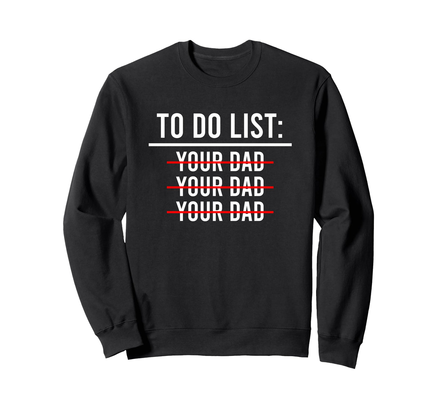 To Do List Your Mom Your Sister Your Co T-Shirt - Custom Art Print Unisex - T-Shirt, Sweatshirt, Hoodie