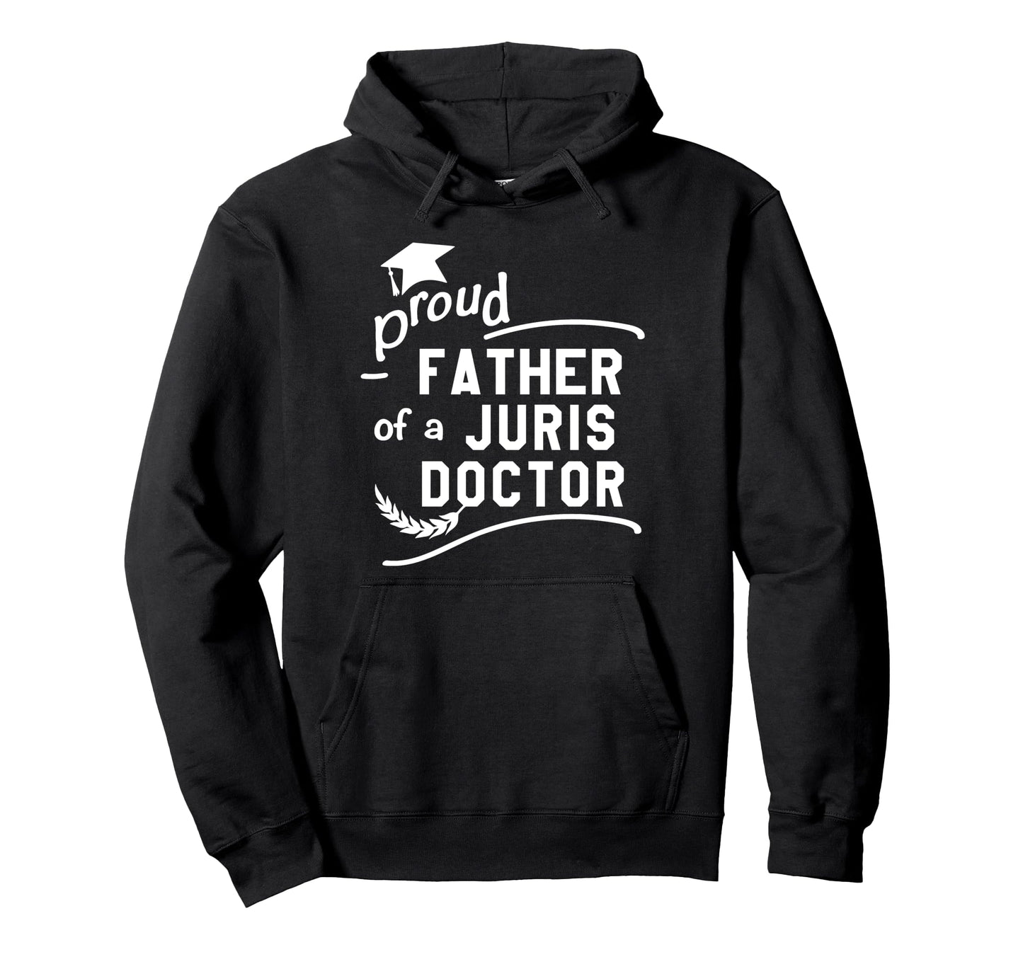 Proud Father Juris Doctor Jd Law Hoodie - Casual Everyday Wear Unisex - T-Shirt, Sweatshirt, Hoodie