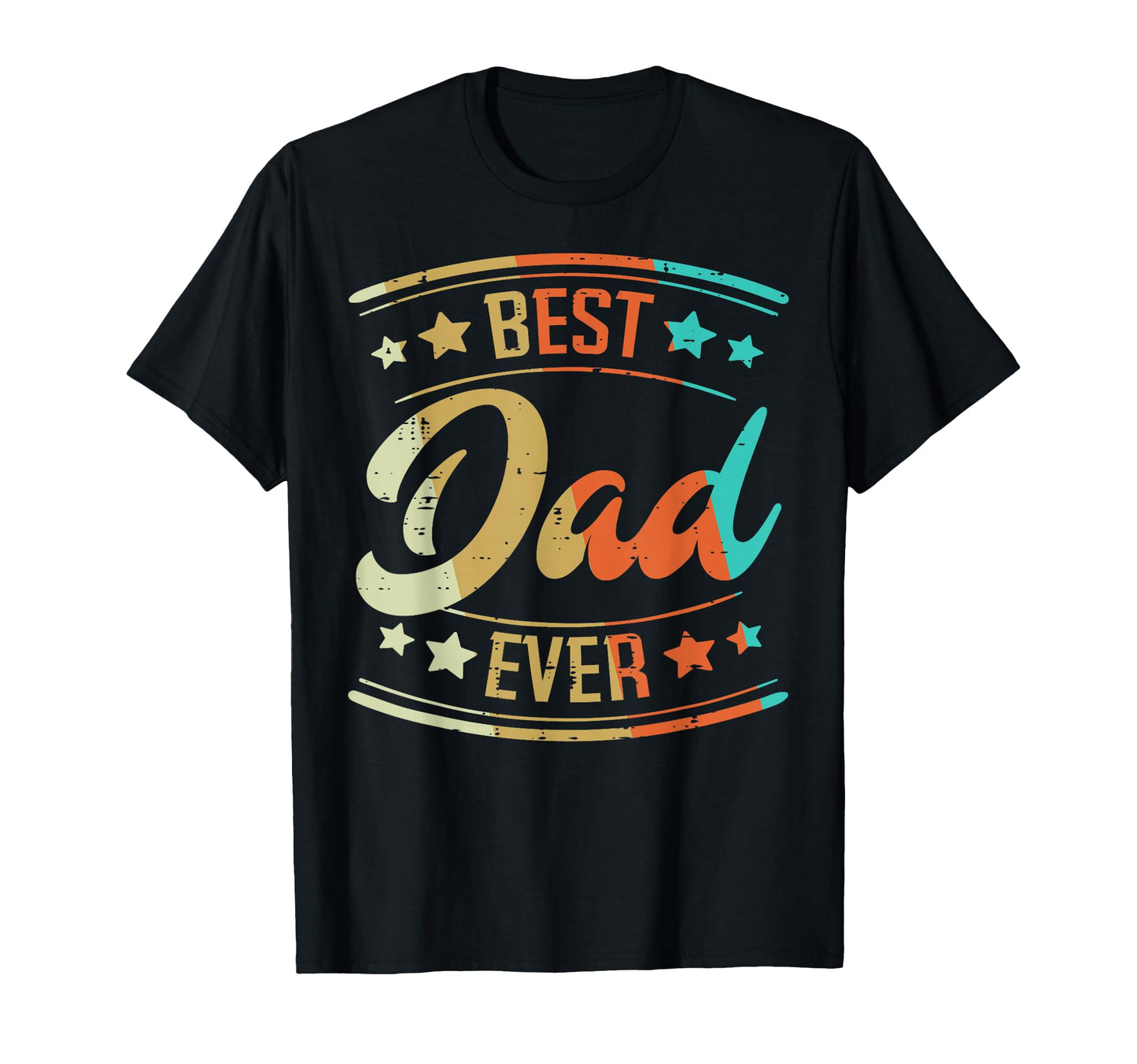 Fathers Day Best Dad Ever Papa Daddy Stepdad T-Shirt - Graphic Print Unisex - T-Shirt, Sweatshirt, Hoodie