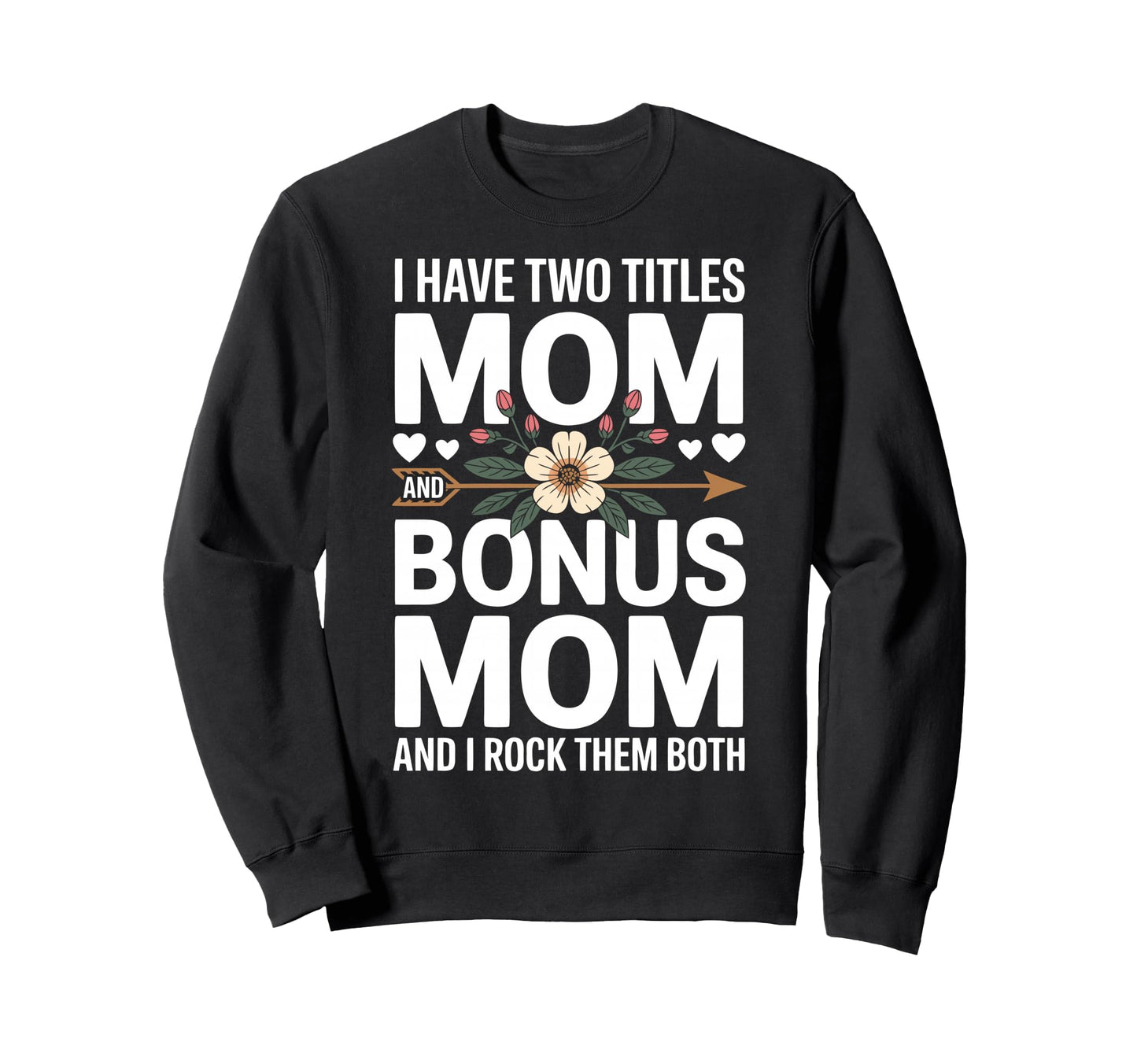 Bonus Mom Stepmom Step Parent Sweatshirt - Trendy Graphic Men Women - T-Shirt, Sweatshirt, Hoodie