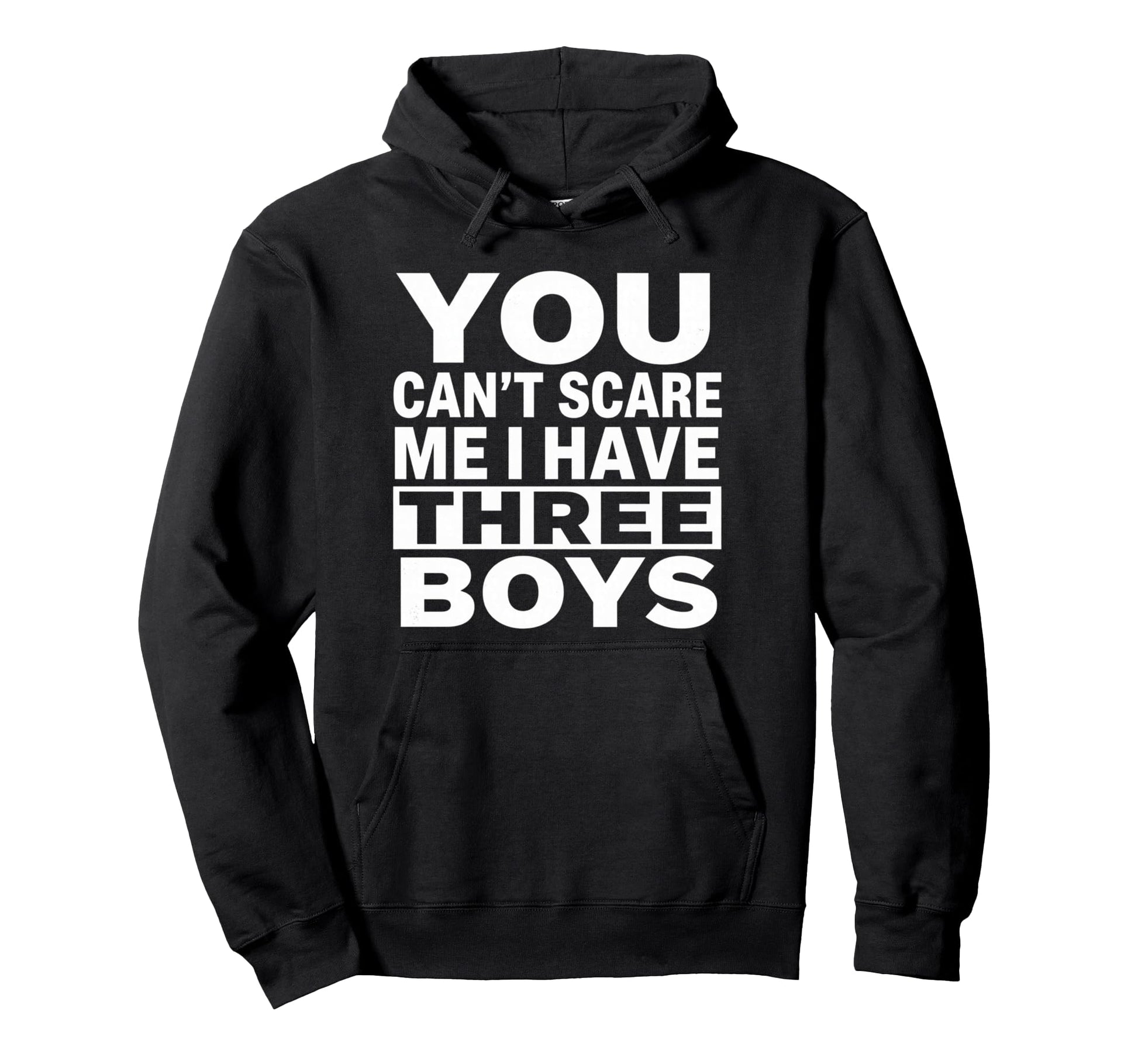 You Cant Scare Me I Have Three Funny Hoodie - Aesthetic Graphic Men Women - T-Shirt, Sweatshirt, Hoodie