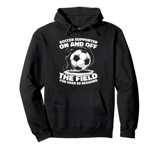 50 Years Old Soccer Sports Team Player Hoodie - Streetwear Style Unisex - T-Shirt, Sweatshirt, Hoodie
