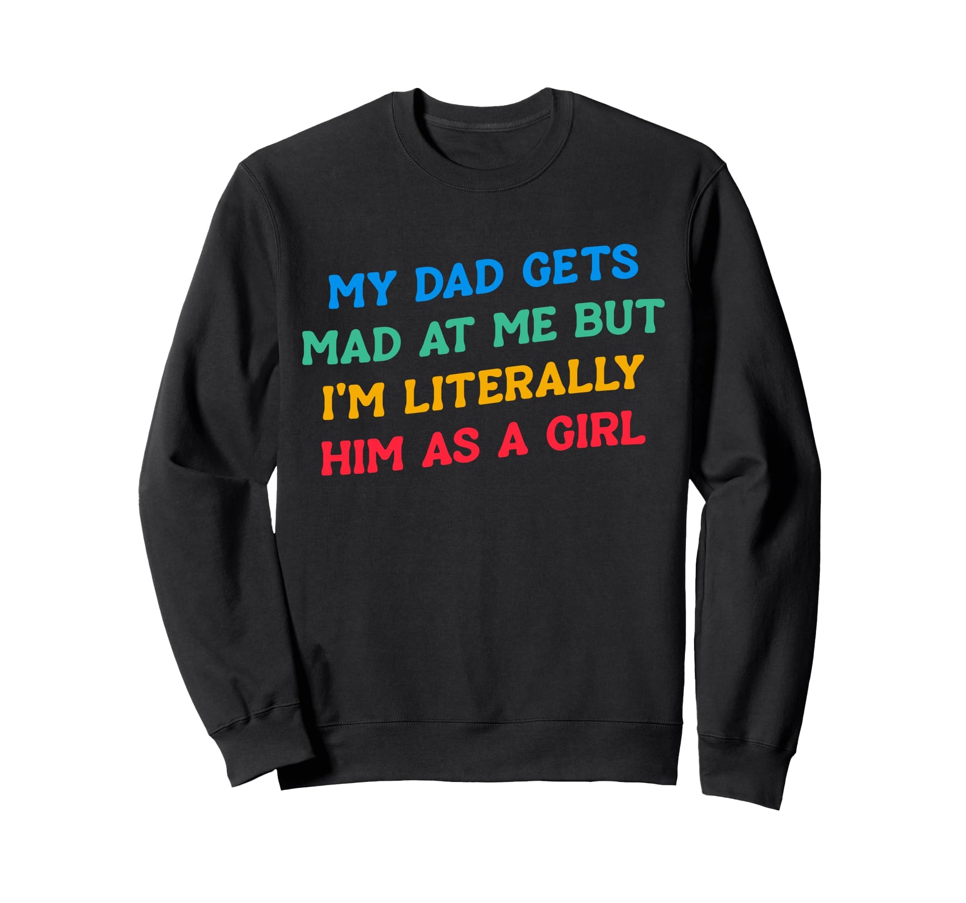 My Dad Gets Mad Me But Im Sweatshirt - Minimalist Print for Adults - T-Shirt, Sweatshirt, Hoodie