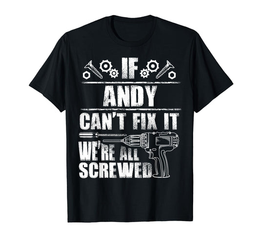 Andy Gift Name Fix It Funny Birthday T-Shirt - Custom Art Print Unisex - T-Shirt, Sweatshirt, Hoodie