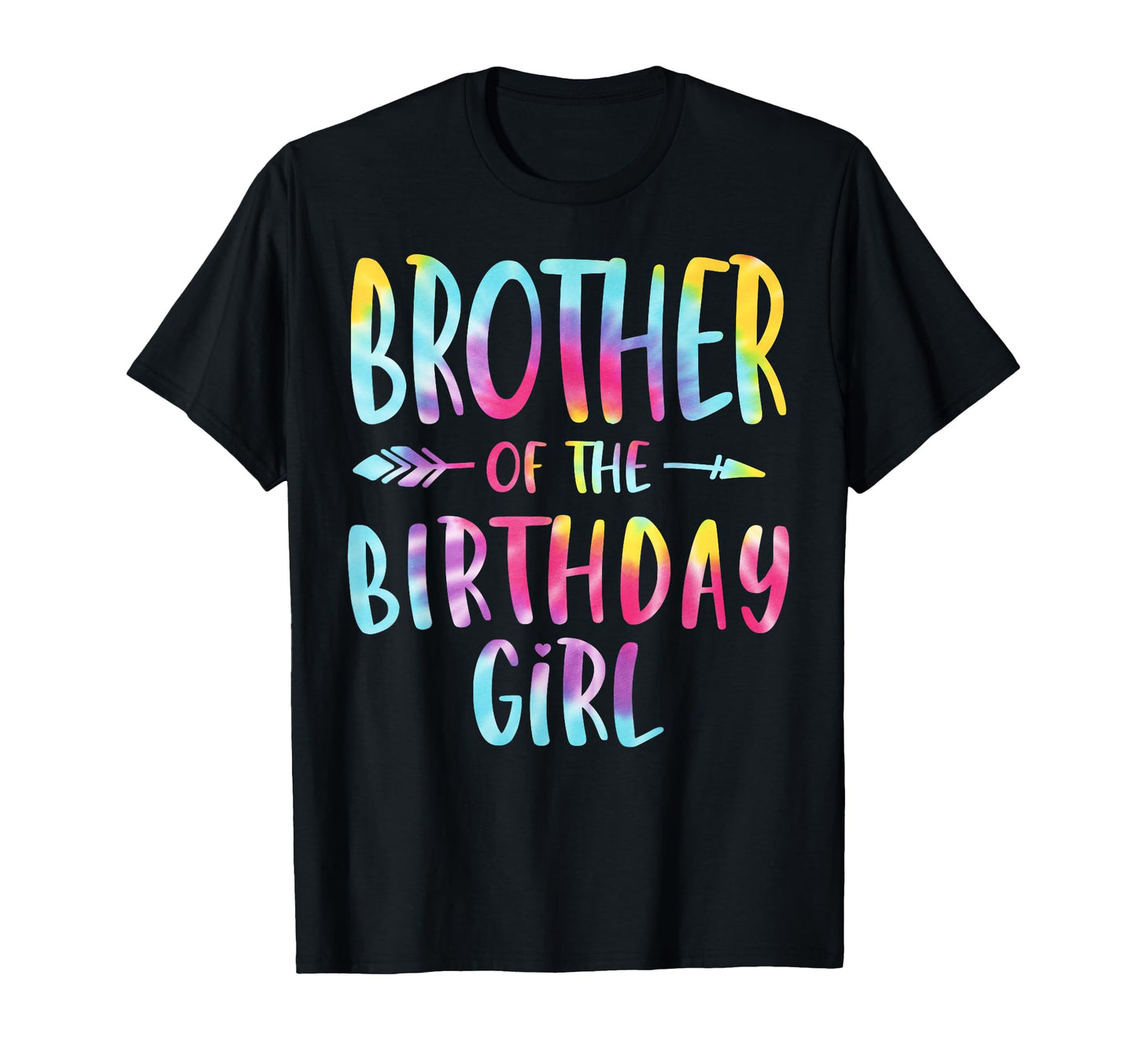 Brother Birthday Tie Dye Colorful Bday T-Shirt - Fun Novelty Design Unisex - T-Shirt, Sweatshirt, Hoodie