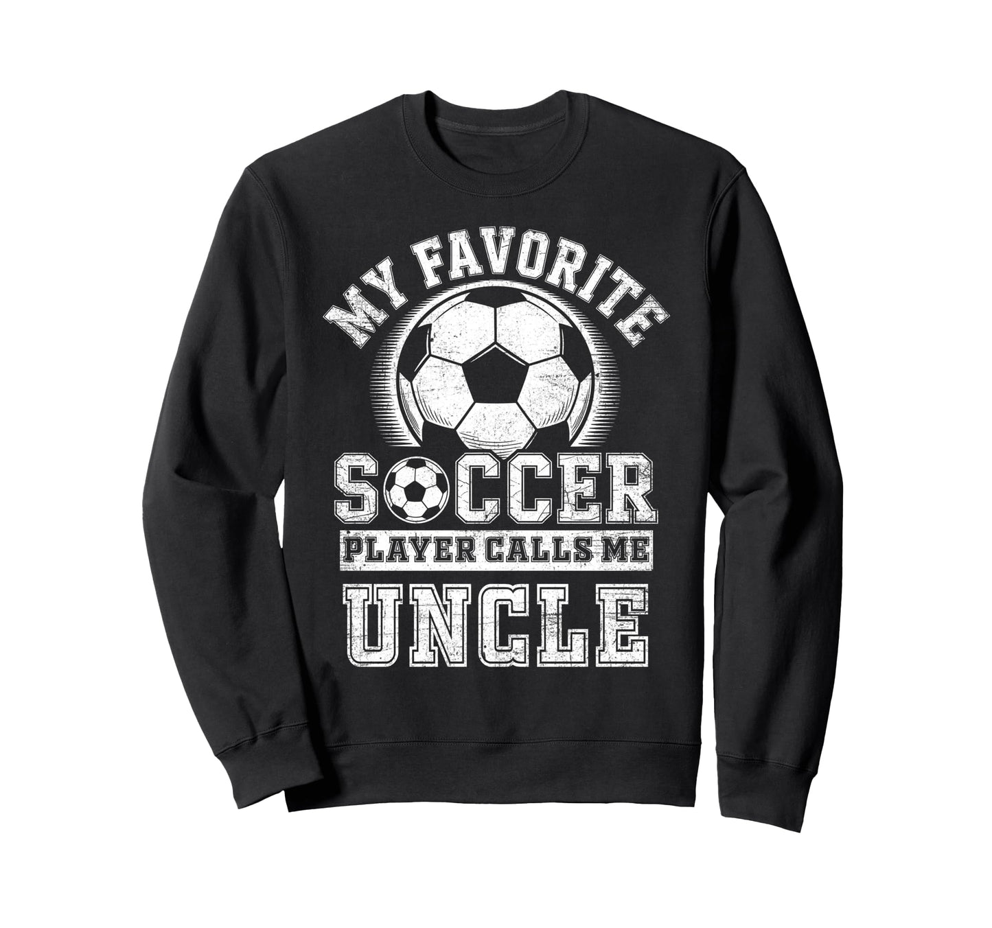 Funny My Favorite Soccer Player Sweatshirt - Casual Everyday Wear Unisex - T-Shirt, Sweatshirt, Hoodie