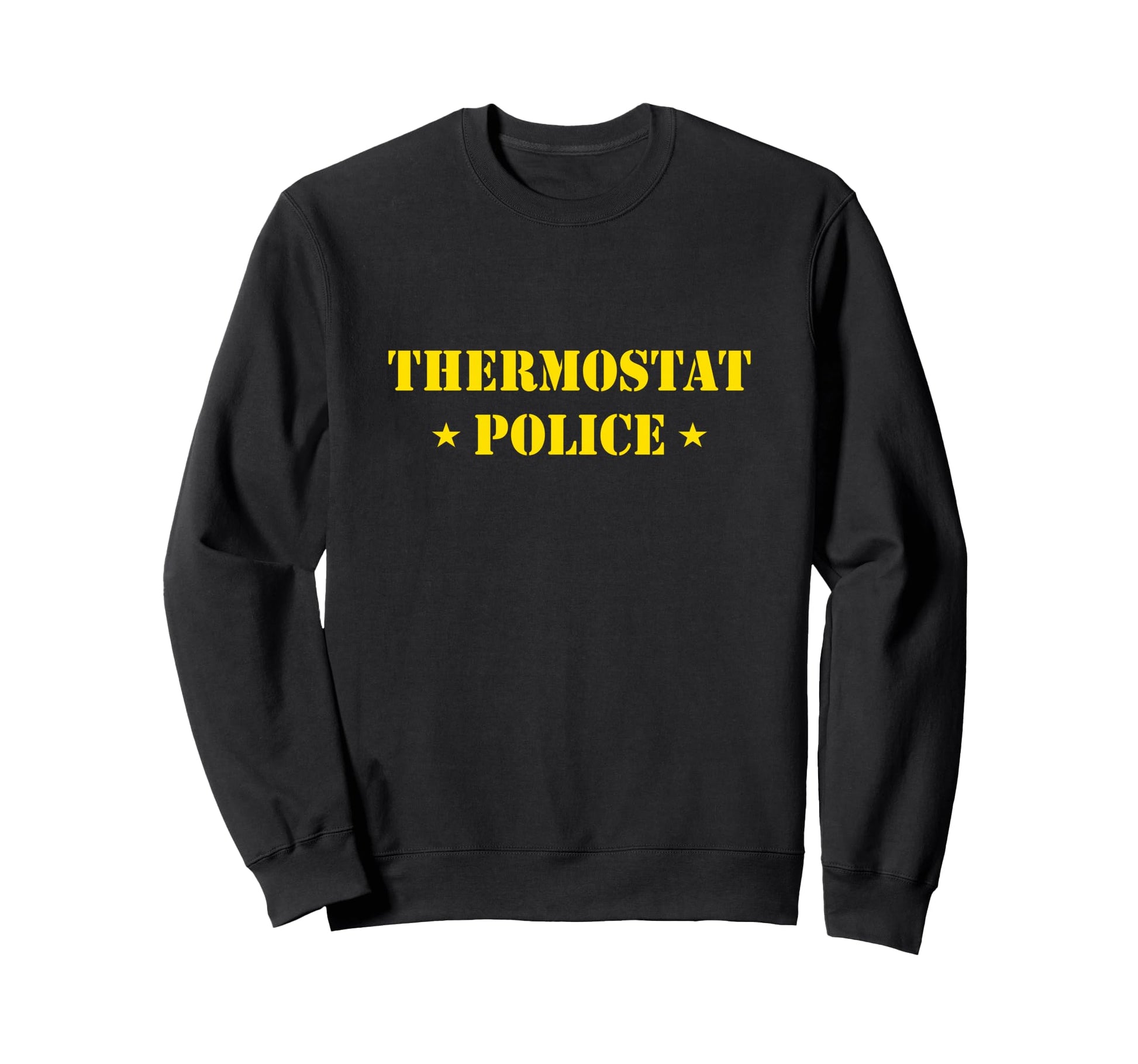 Father Gifts Thermostat Police Sweatshirt - Novelty Apparel Men Women - T-Shirt, Sweatshirt, Hoodie